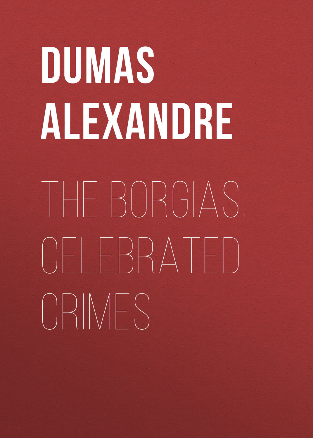 Обложка книги «The Borgias. Celebrated Crimes»