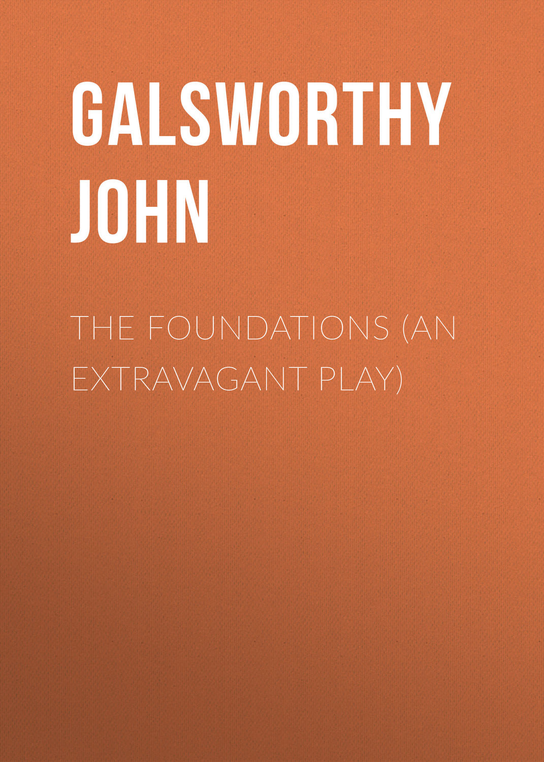 Обложка книги «The Foundations (An Extravagant Play)»