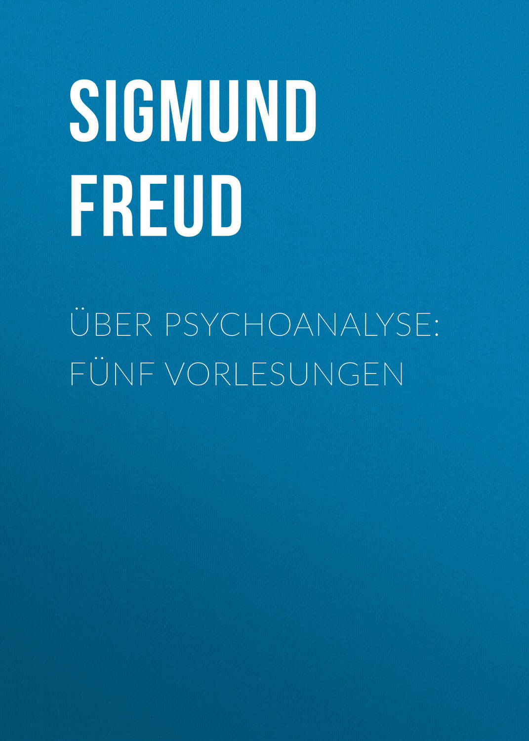 Обложка книги «Über Psychoanalyse: Fünf Vorlesungen»