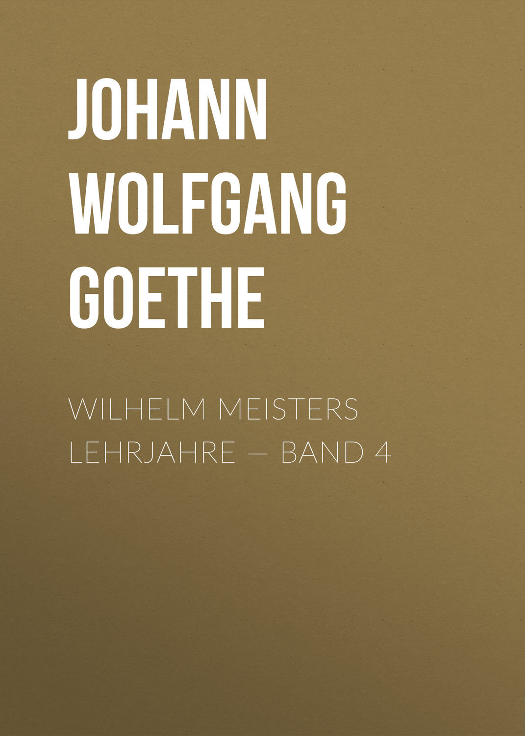 Обложка книги «Wilhelm Meisters Lehrjahre — Band 4»