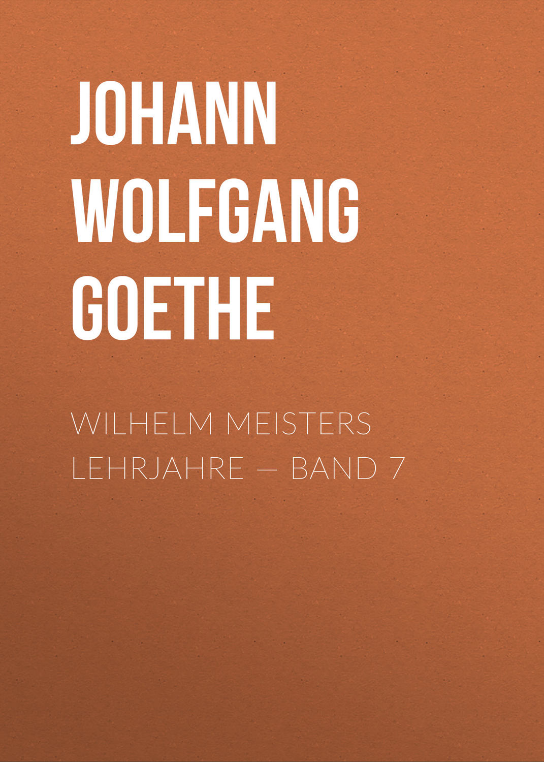 Обложка книги «Wilhelm Meisters Lehrjahre — Band 7»
