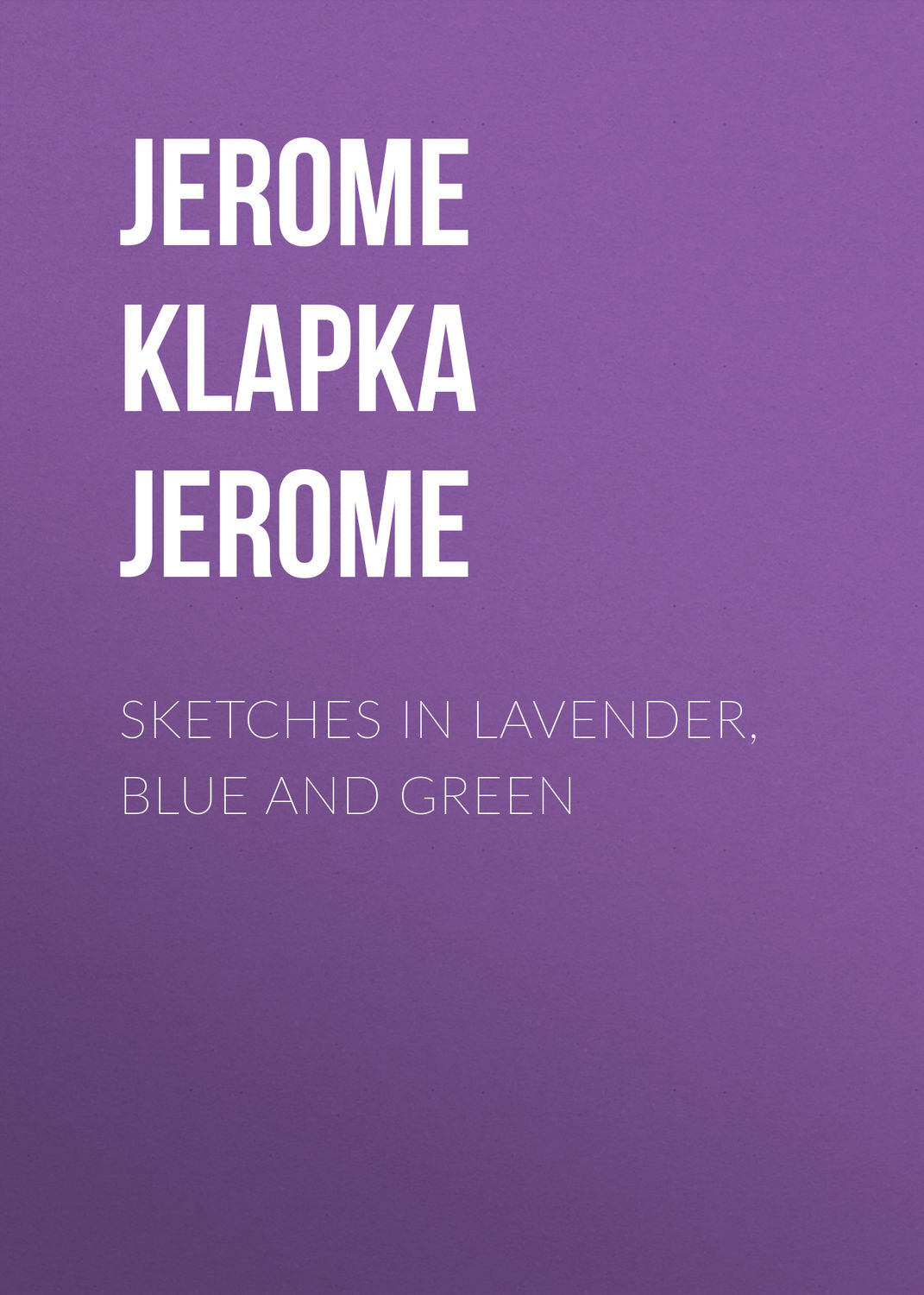 Обложка книги «Sketches in Lavender, Blue and Green»