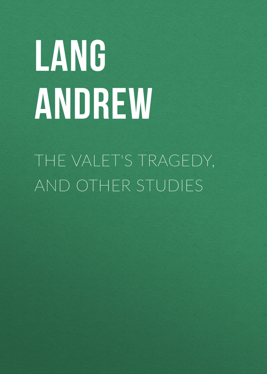 Обложка книги «The Valet's Tragedy, and Other Studies»