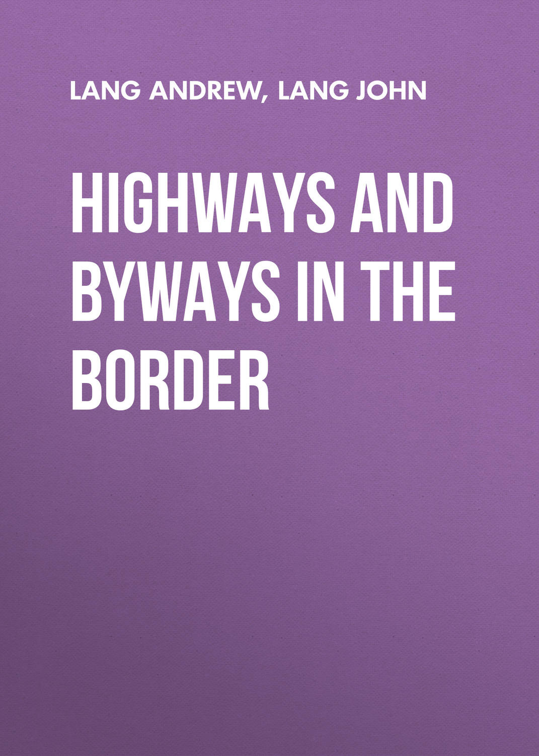 Обложка книги «Highways and Byways in the Border»