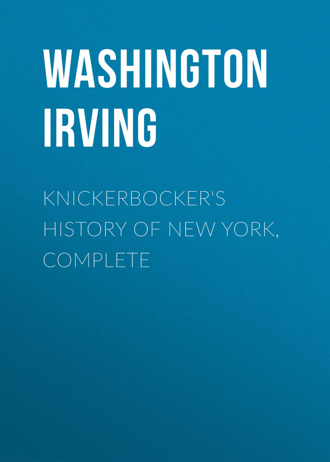 Обложка книги «Knickerbocker's History of New York, Complete»
