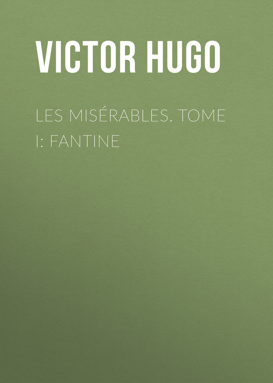 Обложка книги «Les misérables. Tome I: Fantine»