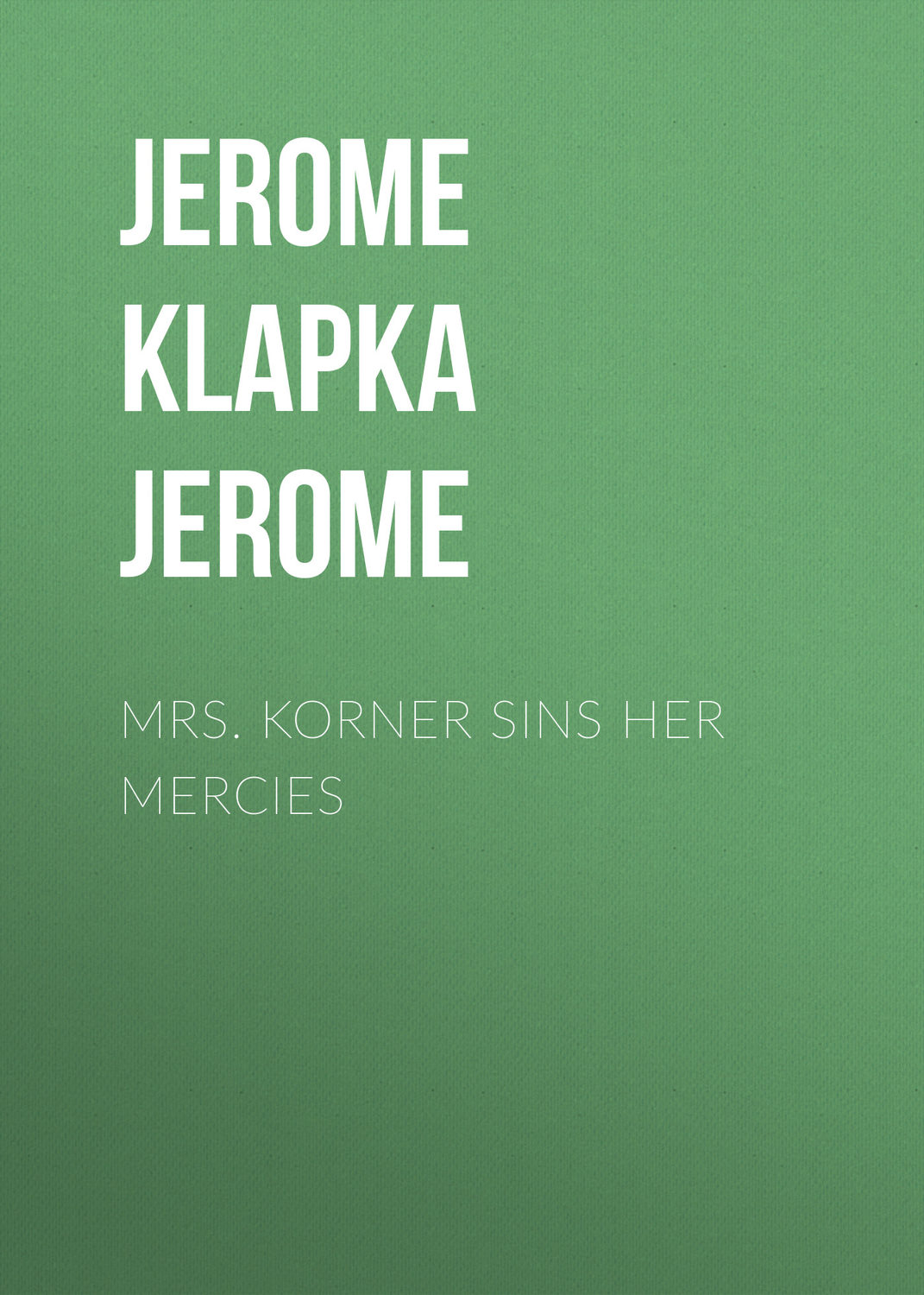 Обложка книги «Mrs. Korner Sins Her Mercies»