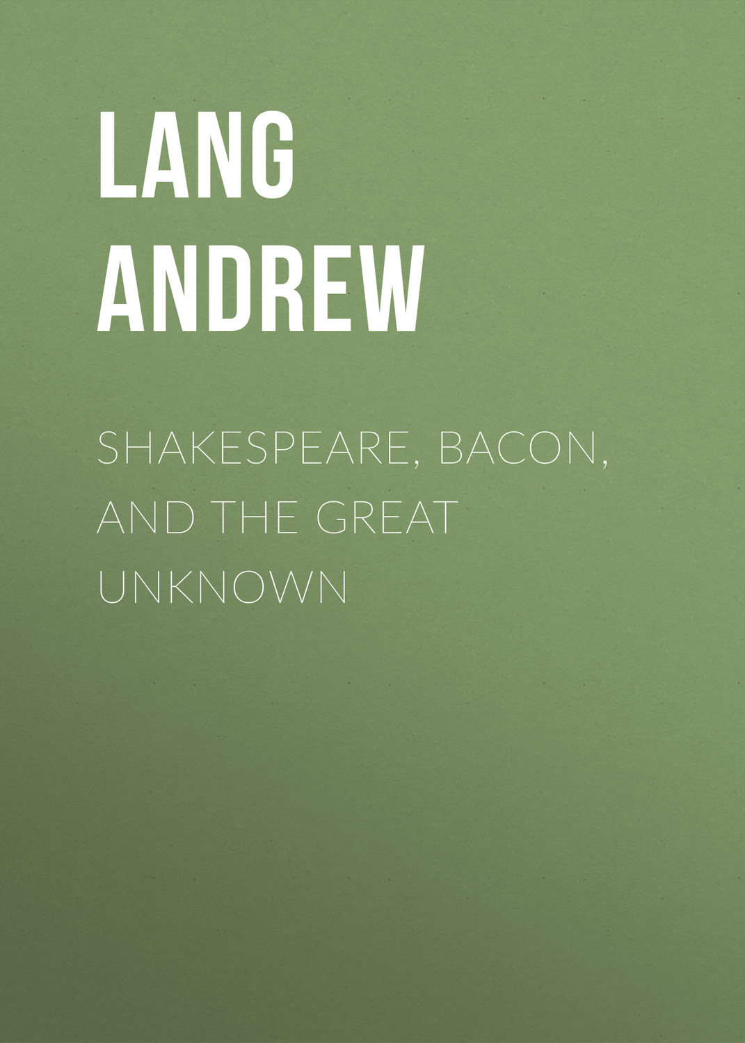 Обложка книги «Shakespeare, Bacon, and the Great Unknown»