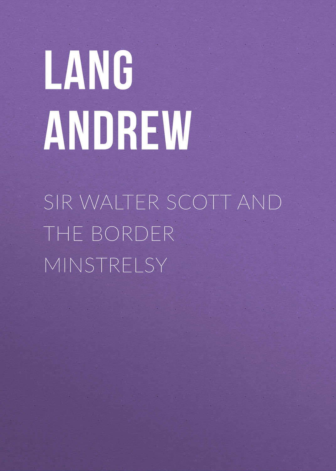 Обложка книги «Sir Walter Scott and the Border Minstrelsy»