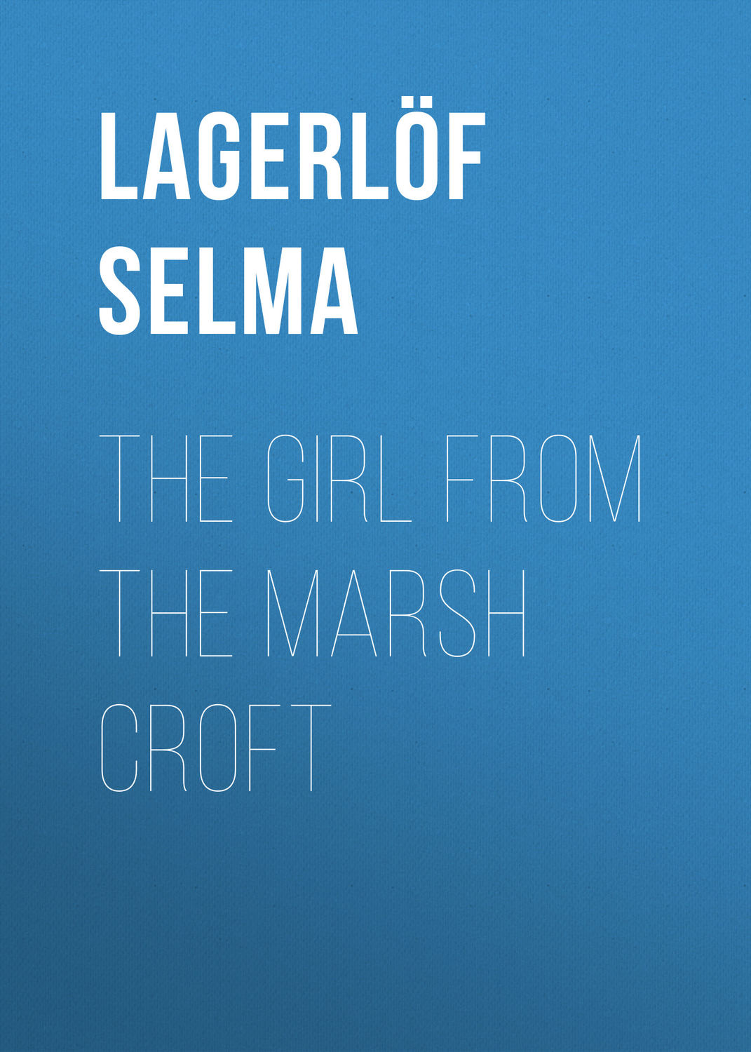 Обложка книги «The Girl from the Marsh Croft»