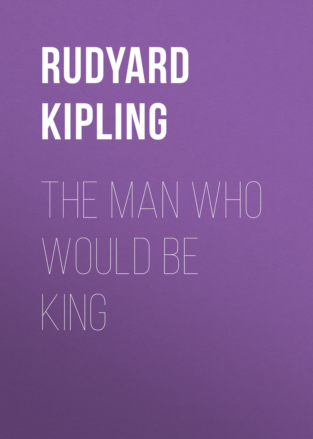 Обложка книги «The Man Who Would Be King»