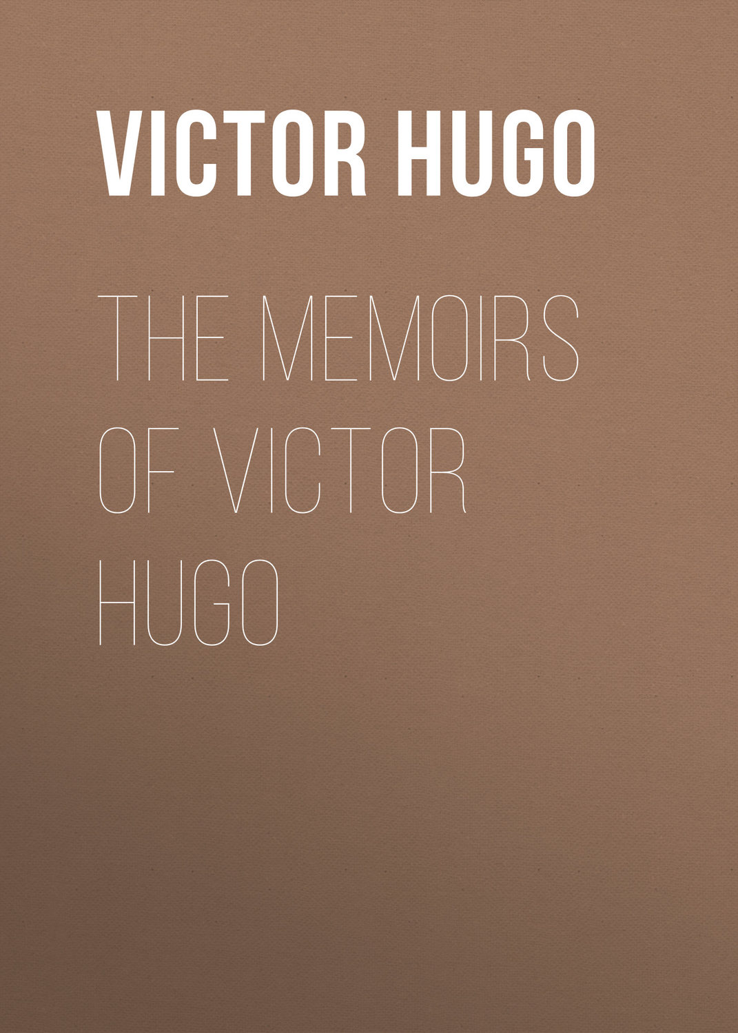 Обложка книги «The Memoirs of Victor Hugo»
