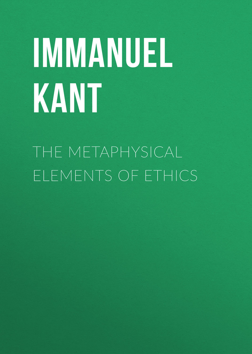 Обложка книги «The Metaphysical Elements of Ethics»