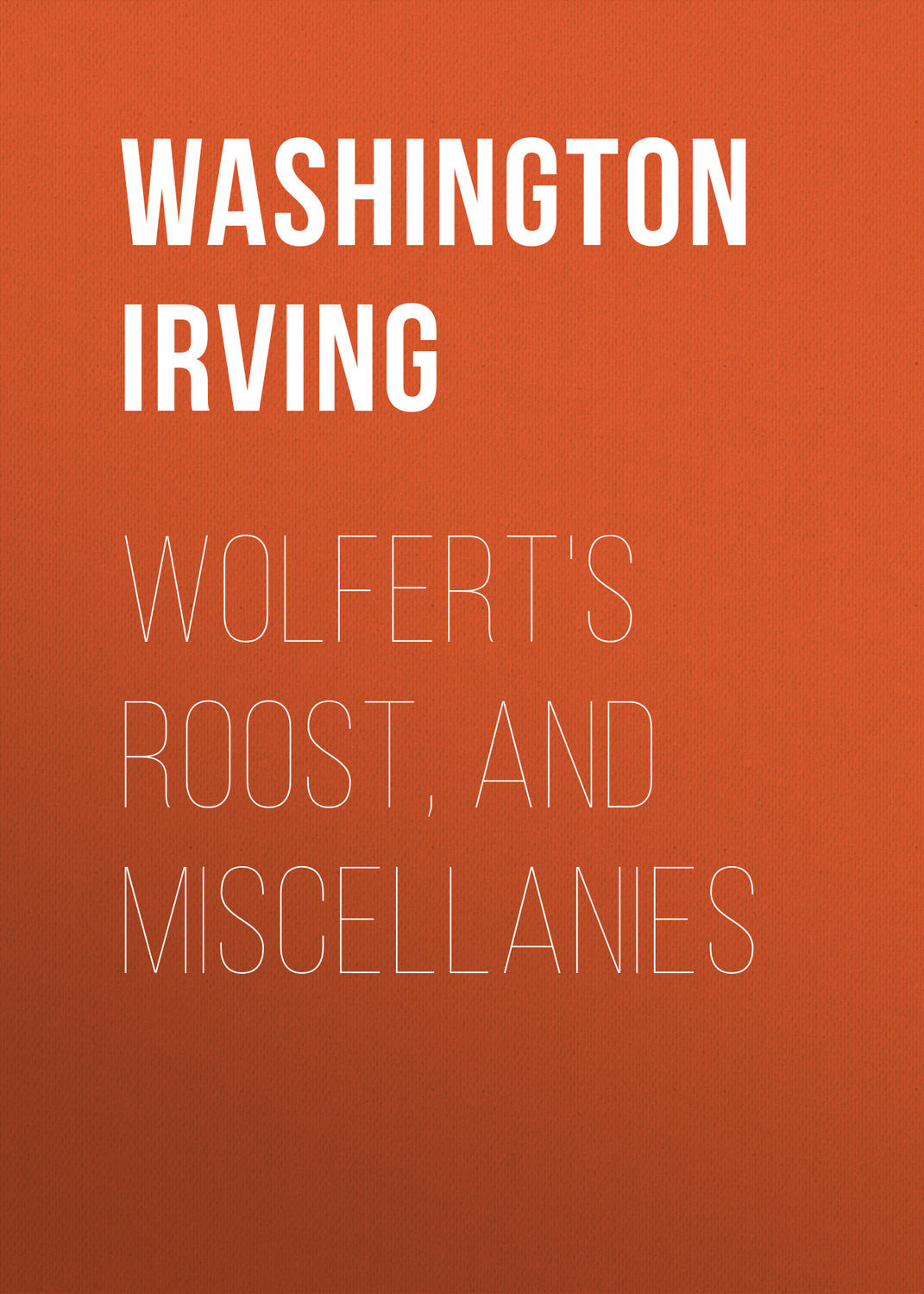 Обложка книги «Wolfert's Roost, and Miscellanies»