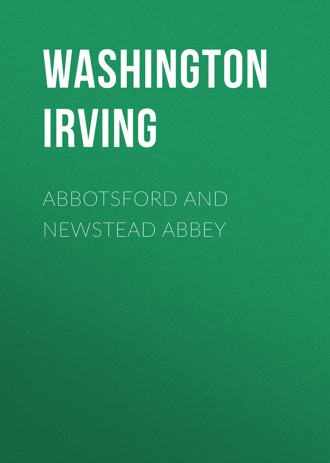 Обложка книги «Abbotsford and Newstead Abbey»