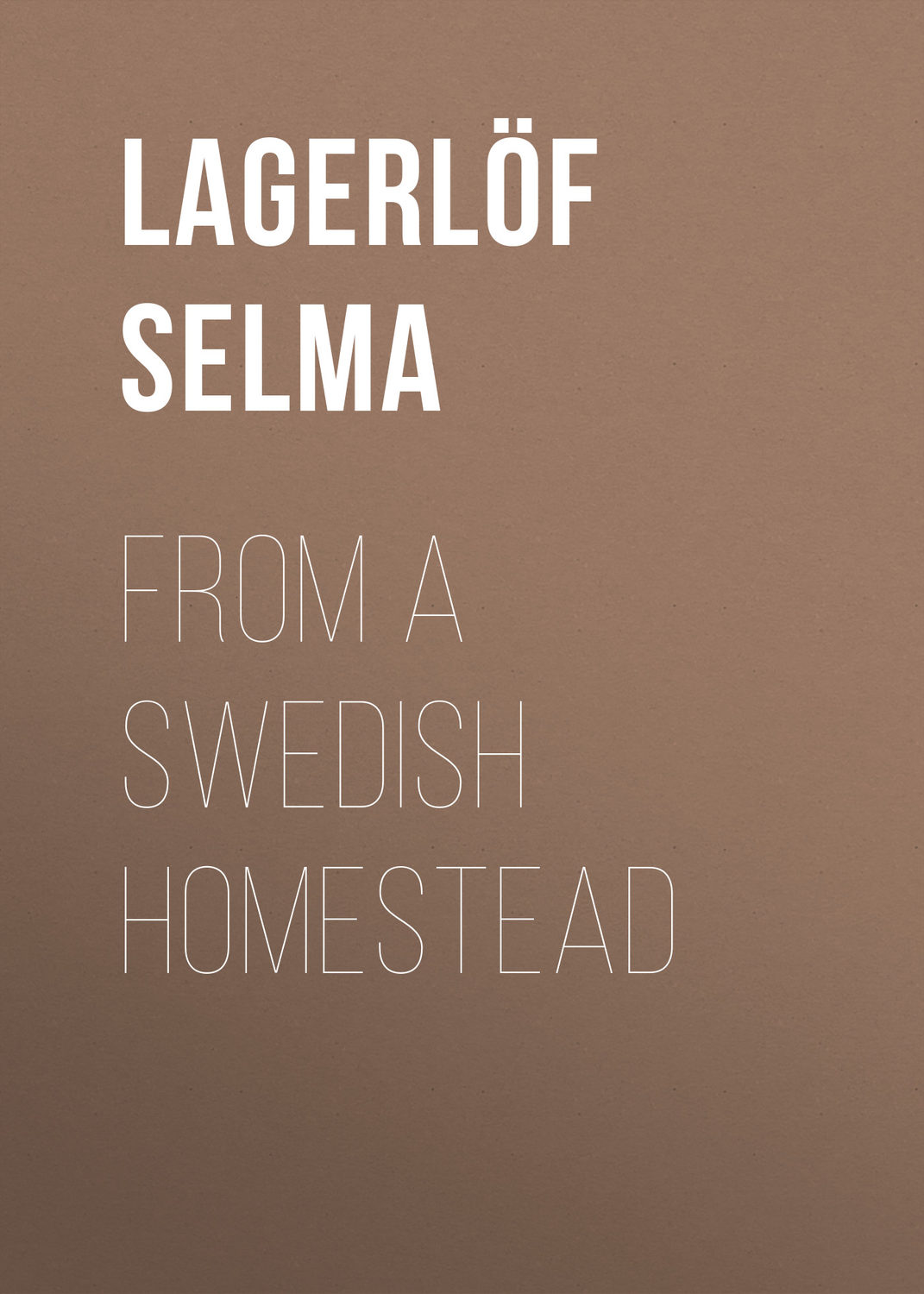 Обложка книги «From a Swedish Homestead»