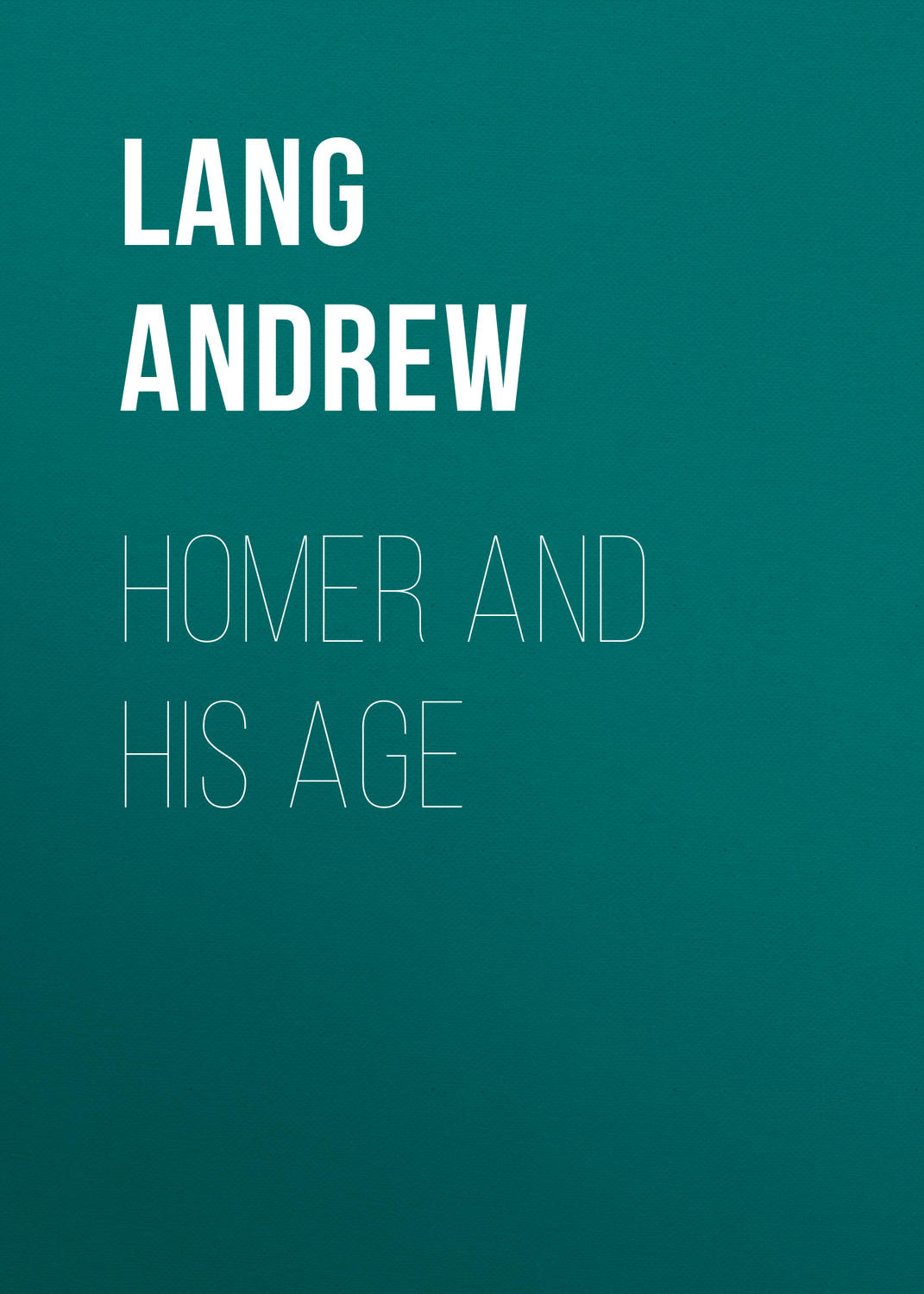 Обложка книги «Homer and His Age»