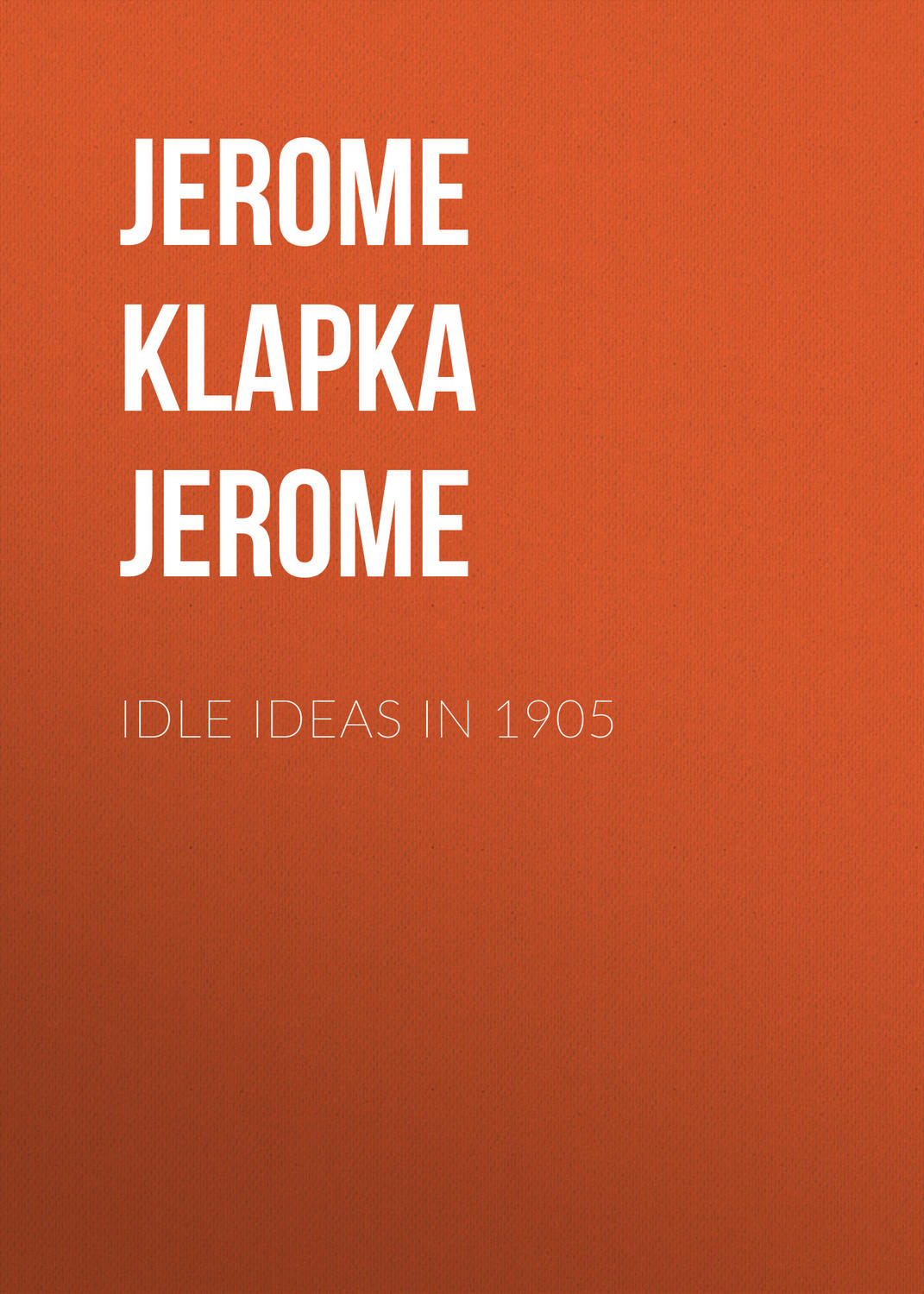 Обложка книги «Idle Ideas in 1905»