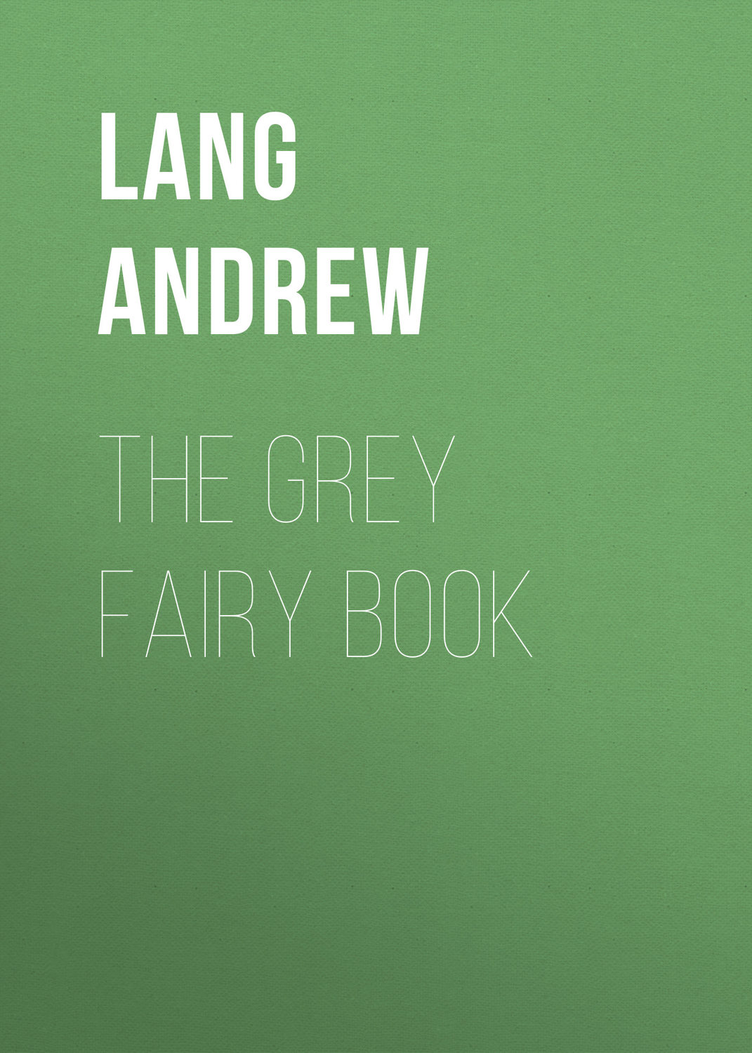 Обложка книги «The Grey Fairy Book»