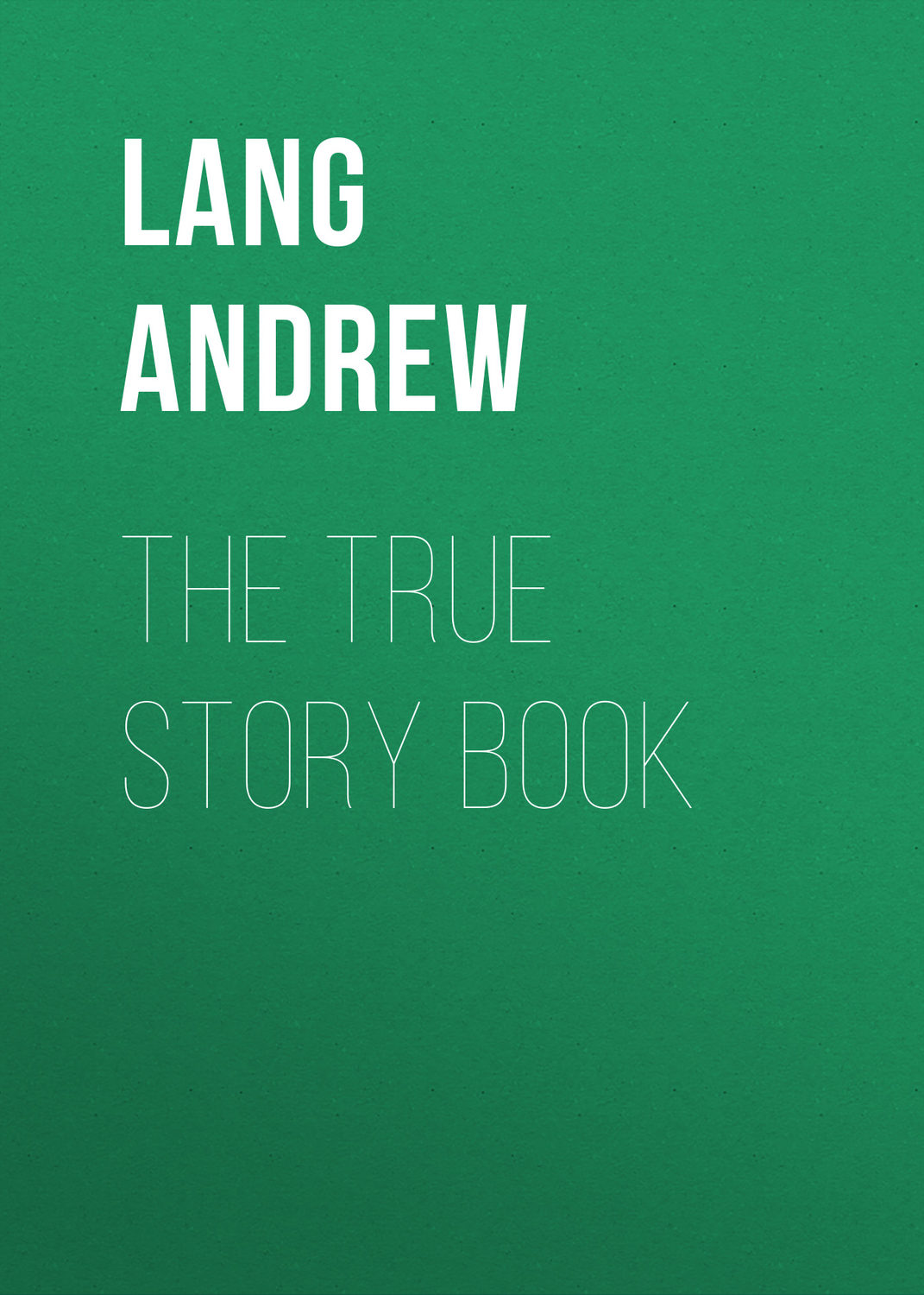 Обложка книги «The True Story Book»