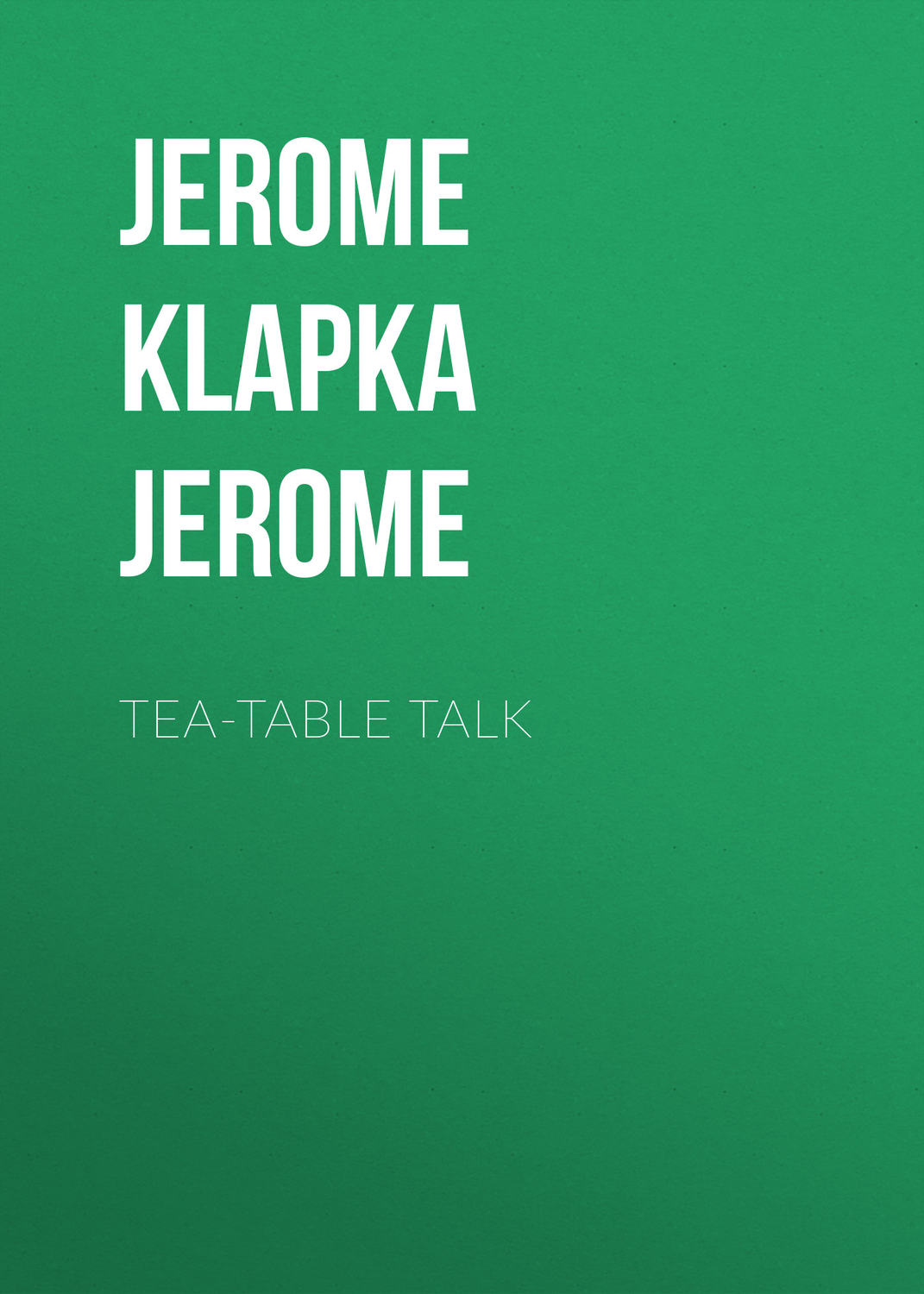 Обложка книги «Tea-Table Talk»