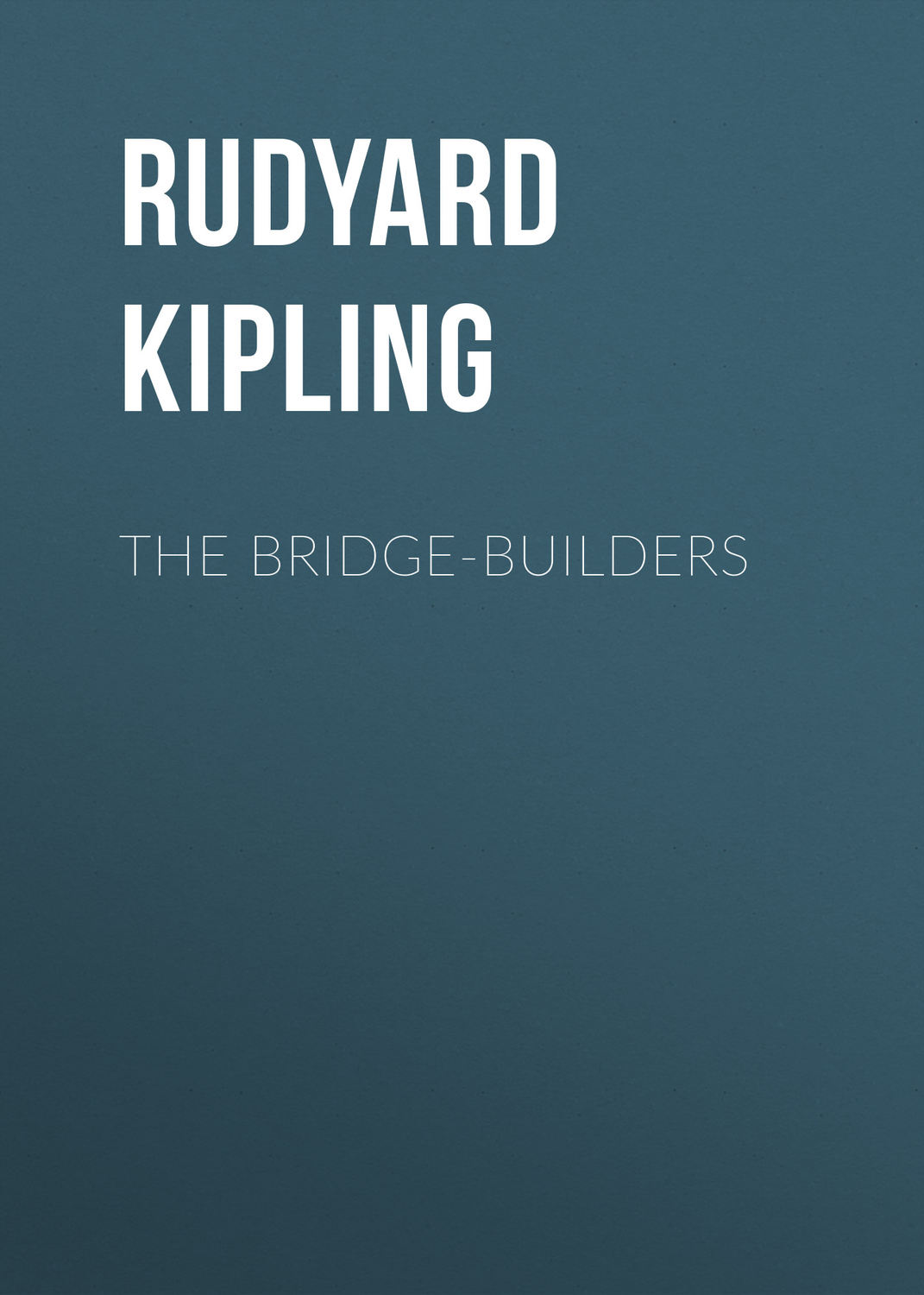 Обложка книги «The Bridge-Builders»