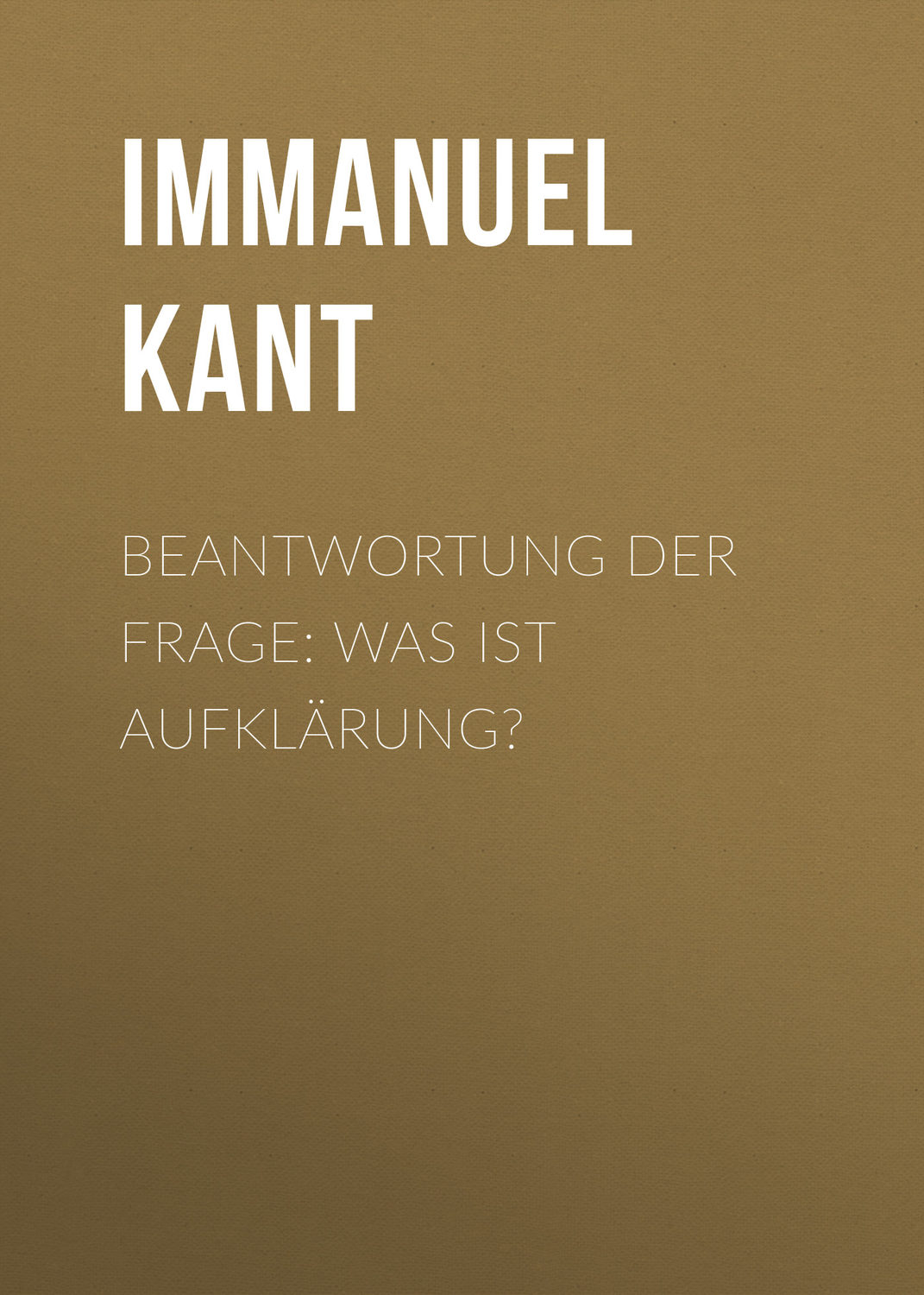 Обложка книги «Beantwortung der Frage: Was ist Aufklärung?»