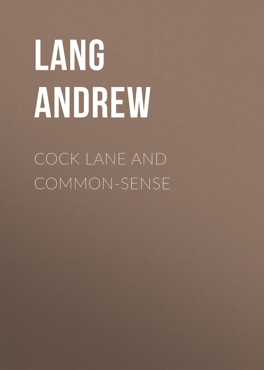 Обложка книги «Cock Lane and Common-Sense»