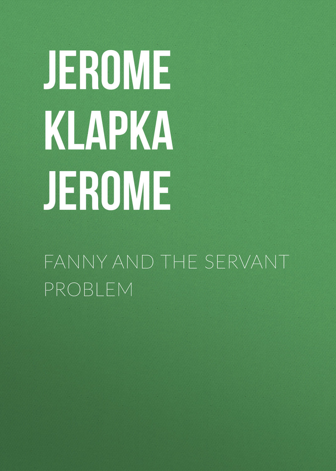 Обложка книги «Fanny and the Servant Problem»