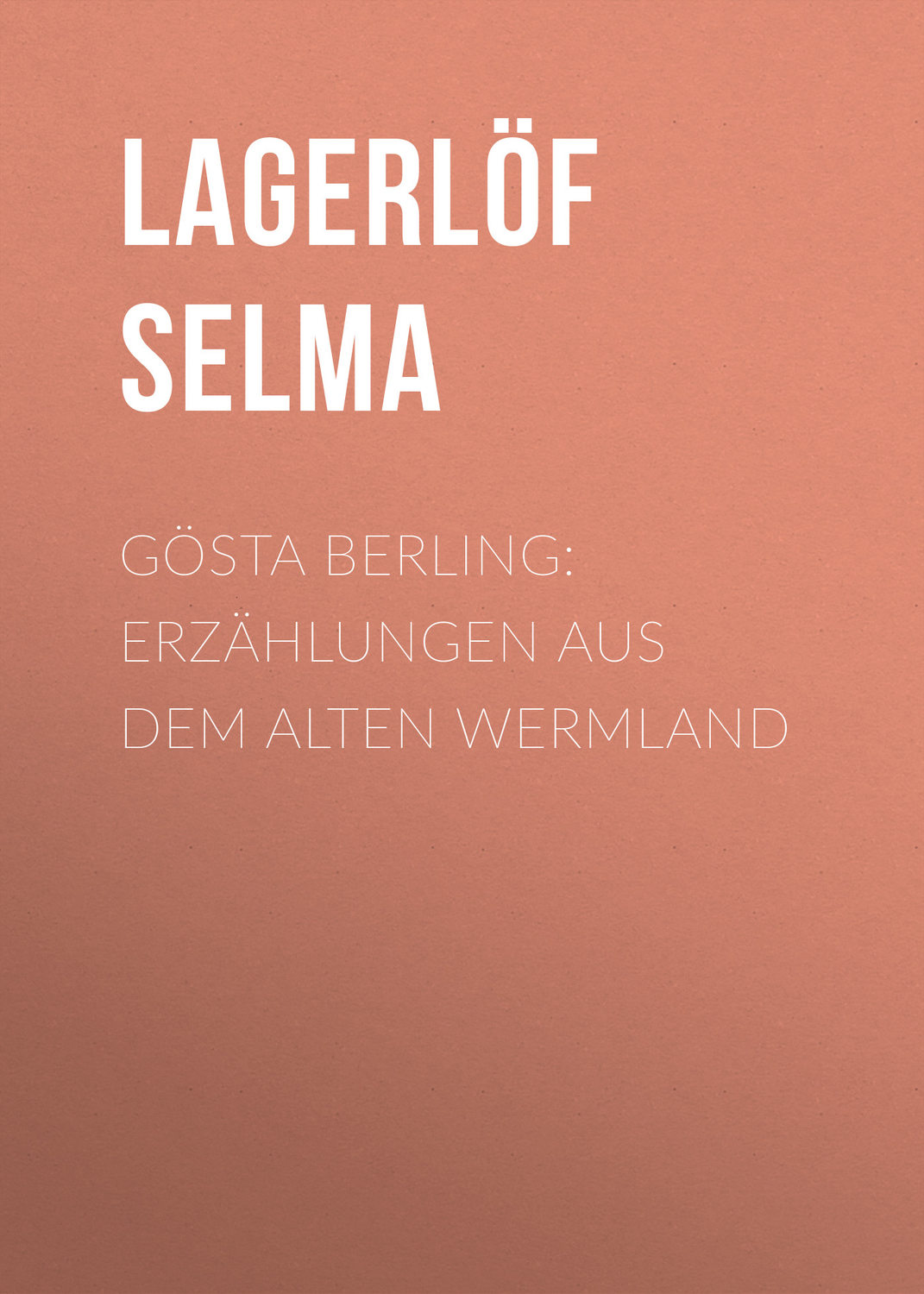 Обложка книги «Gösta Berling: Erzählungen aus dem alten Wermland»