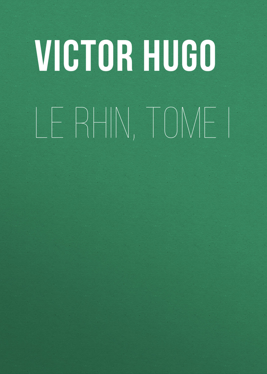 Обложка книги «Le Rhin, Tome I»