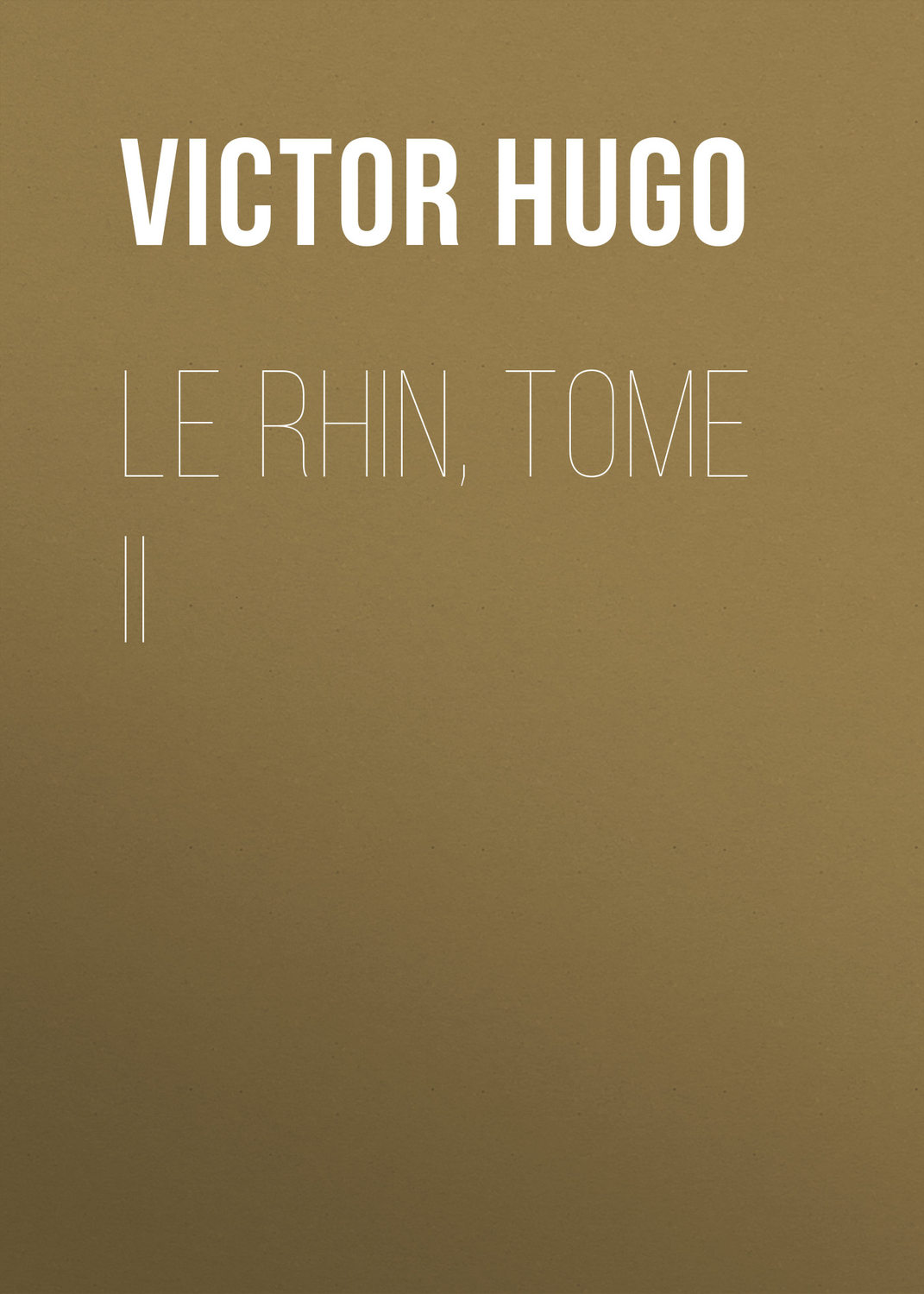 Обложка книги «Le Rhin, Tome II»