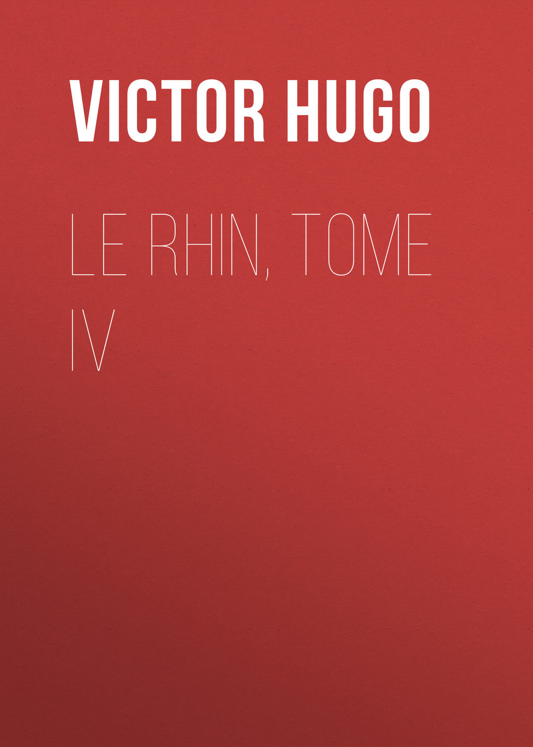 Обложка книги «Le Rhin, Tome IV»