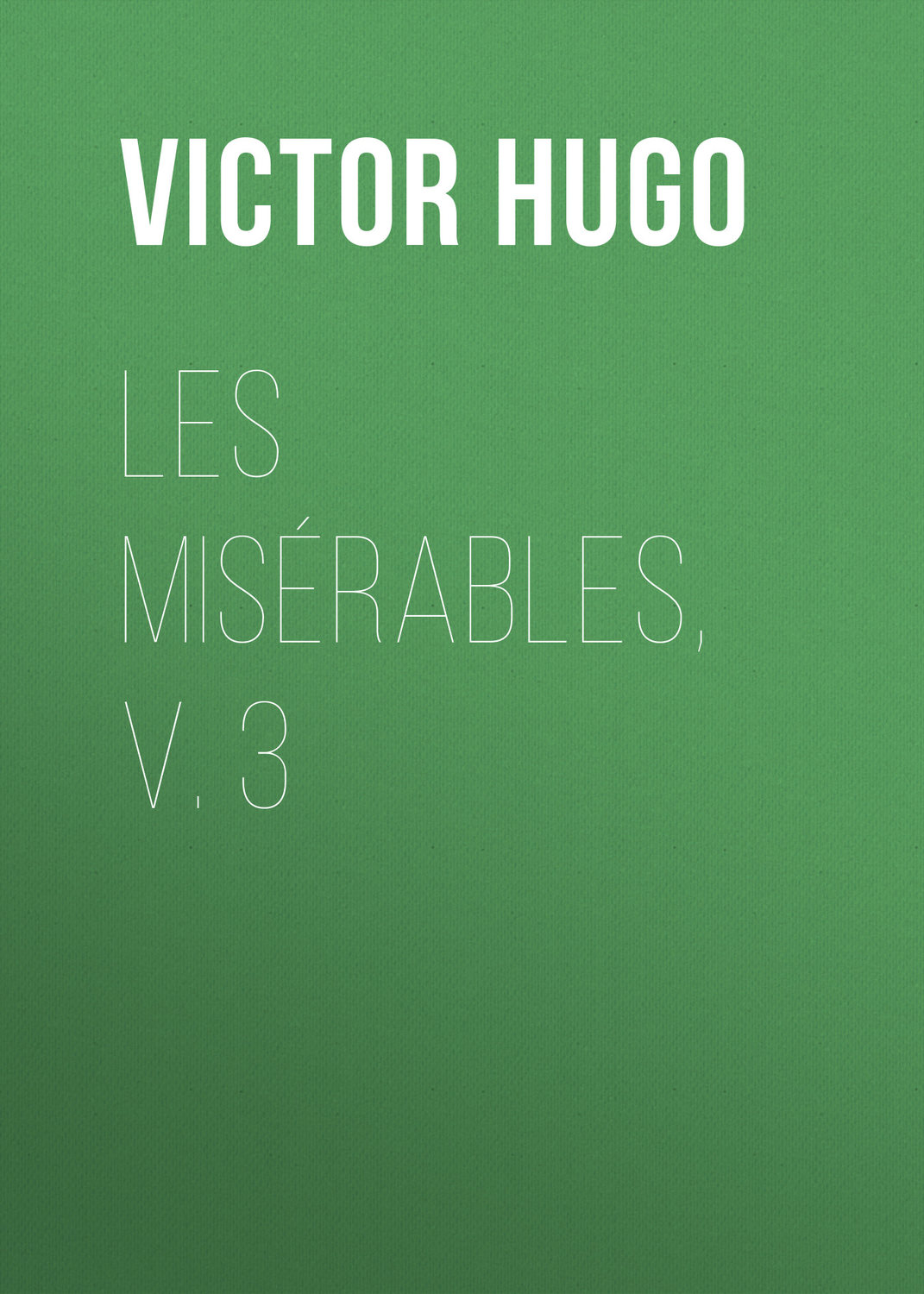 Обложка книги «Les Misérables, v. 3»