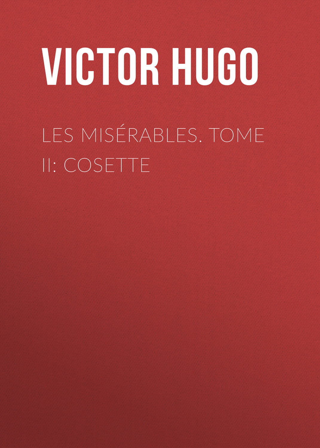 Обложка книги «Les misérables. Tome II: Cosette»