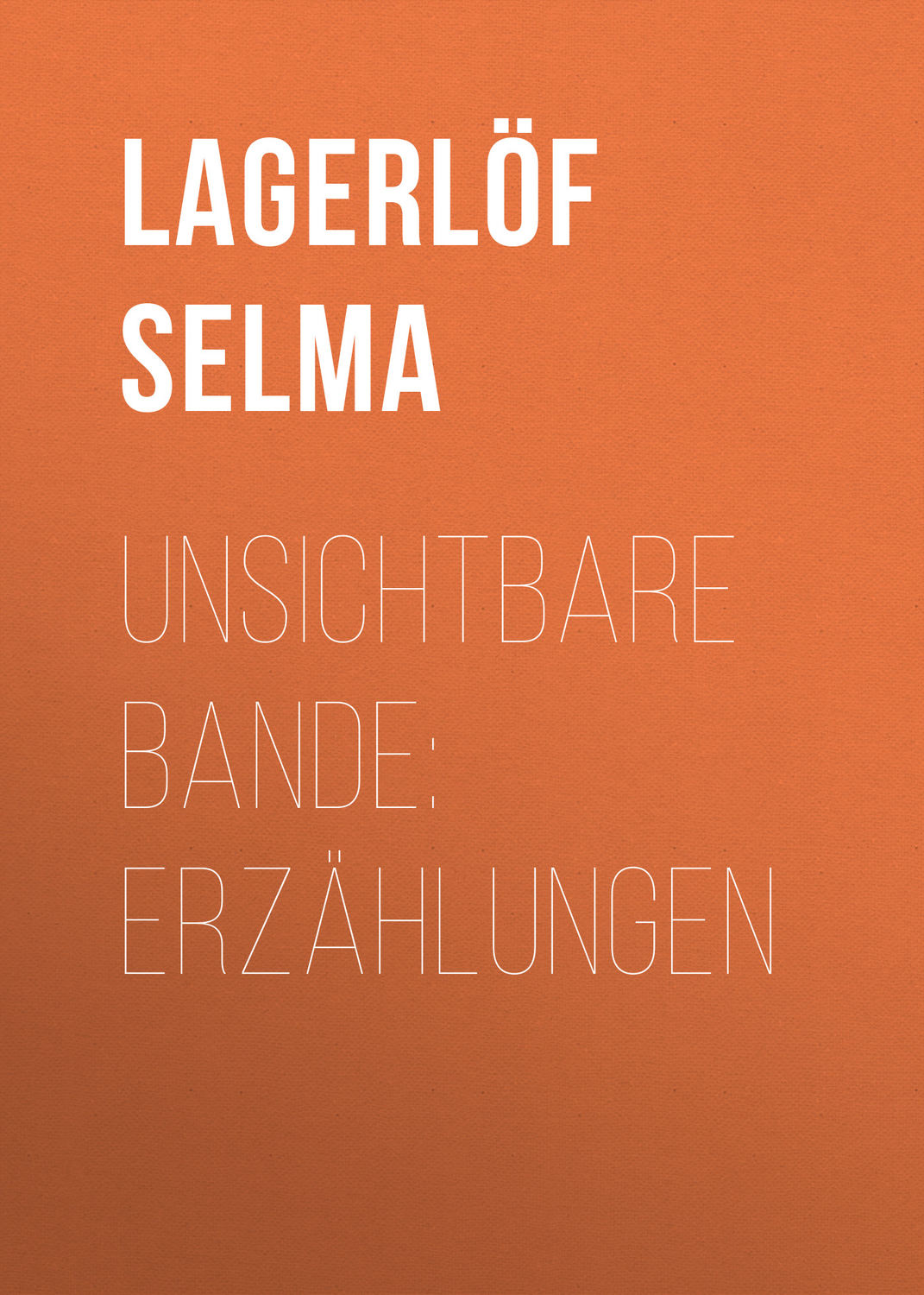 Обложка книги «Unsichtbare Bande: Erzählungen»