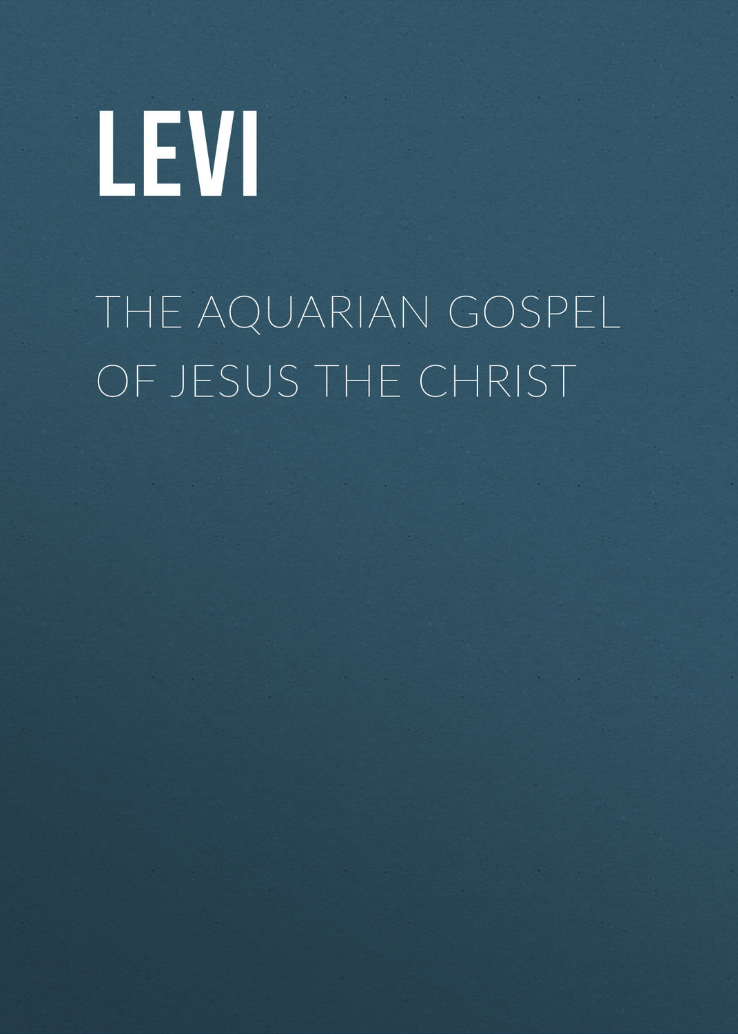 Обложка книги «The Aquarian Gospel of Jesus the Christ»