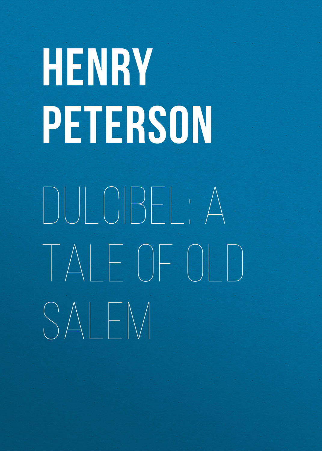 Обложка книги «Dulcibel: A Tale of Old Salem»