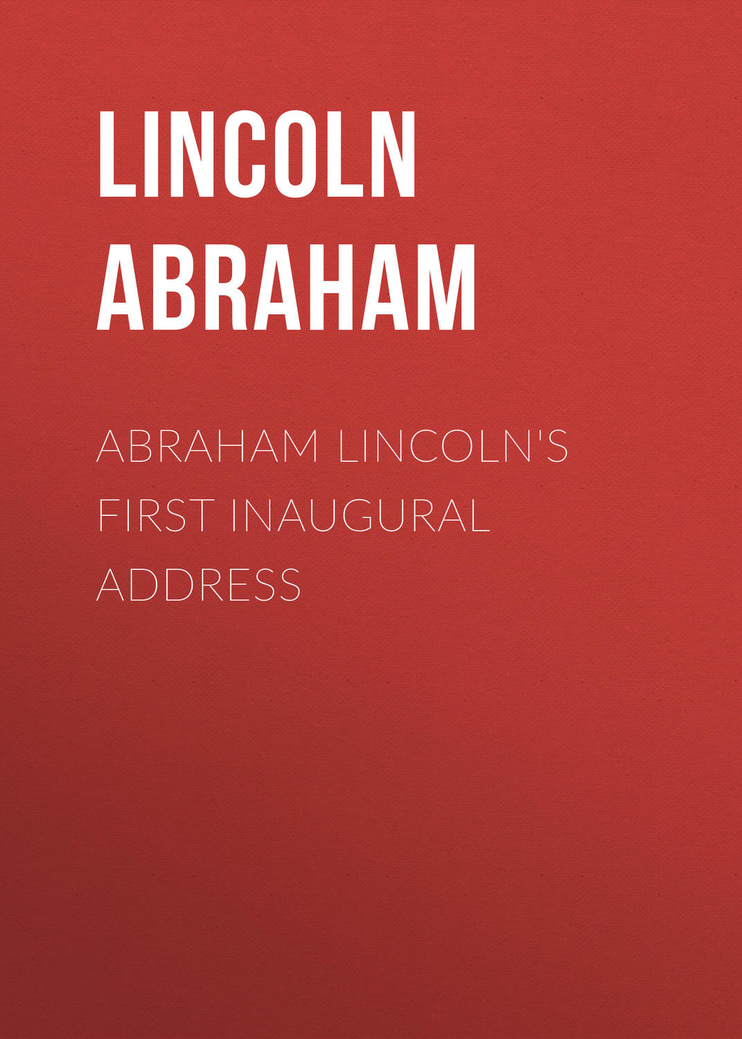 Обложка книги «Abraham Lincoln's First Inaugural Address»