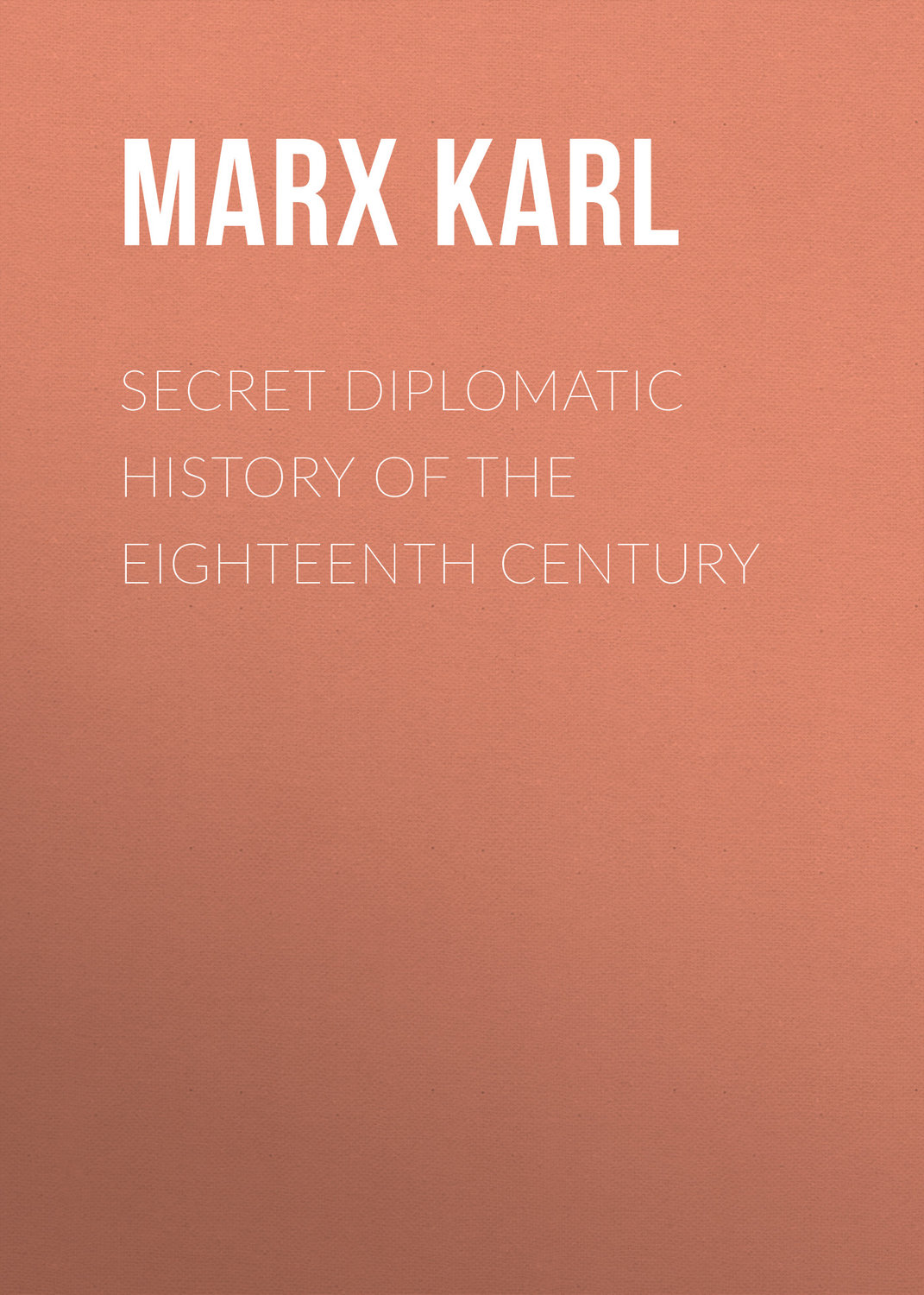 Обложка книги «Secret Diplomatic History of The Eighteenth Century»