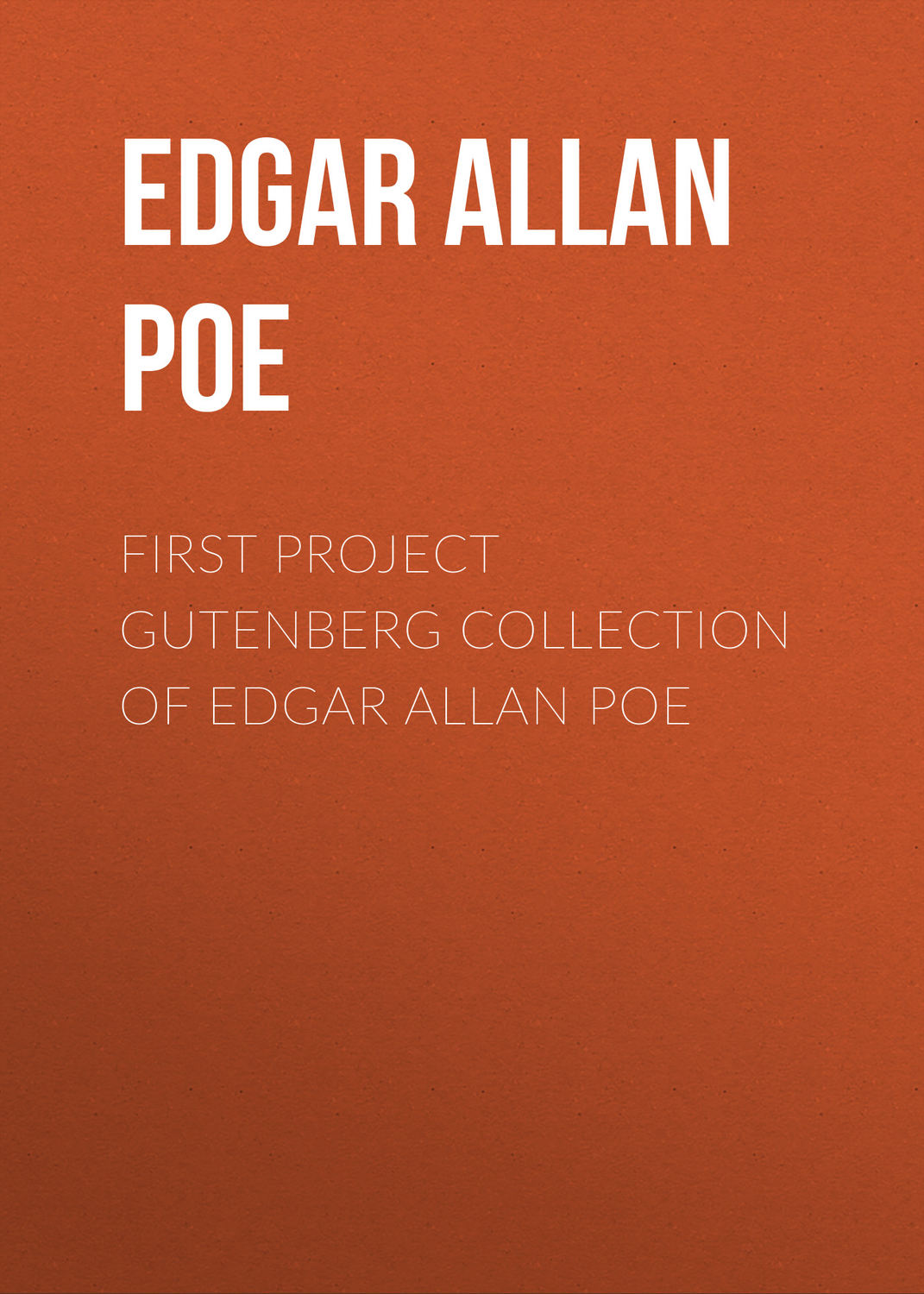 Обложка книги «First Project Gutenberg Collection of Edgar Allan Poe»
