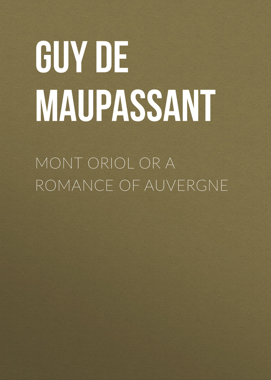 Обложка книги «Mont Oriol or A Romance of Auvergne»