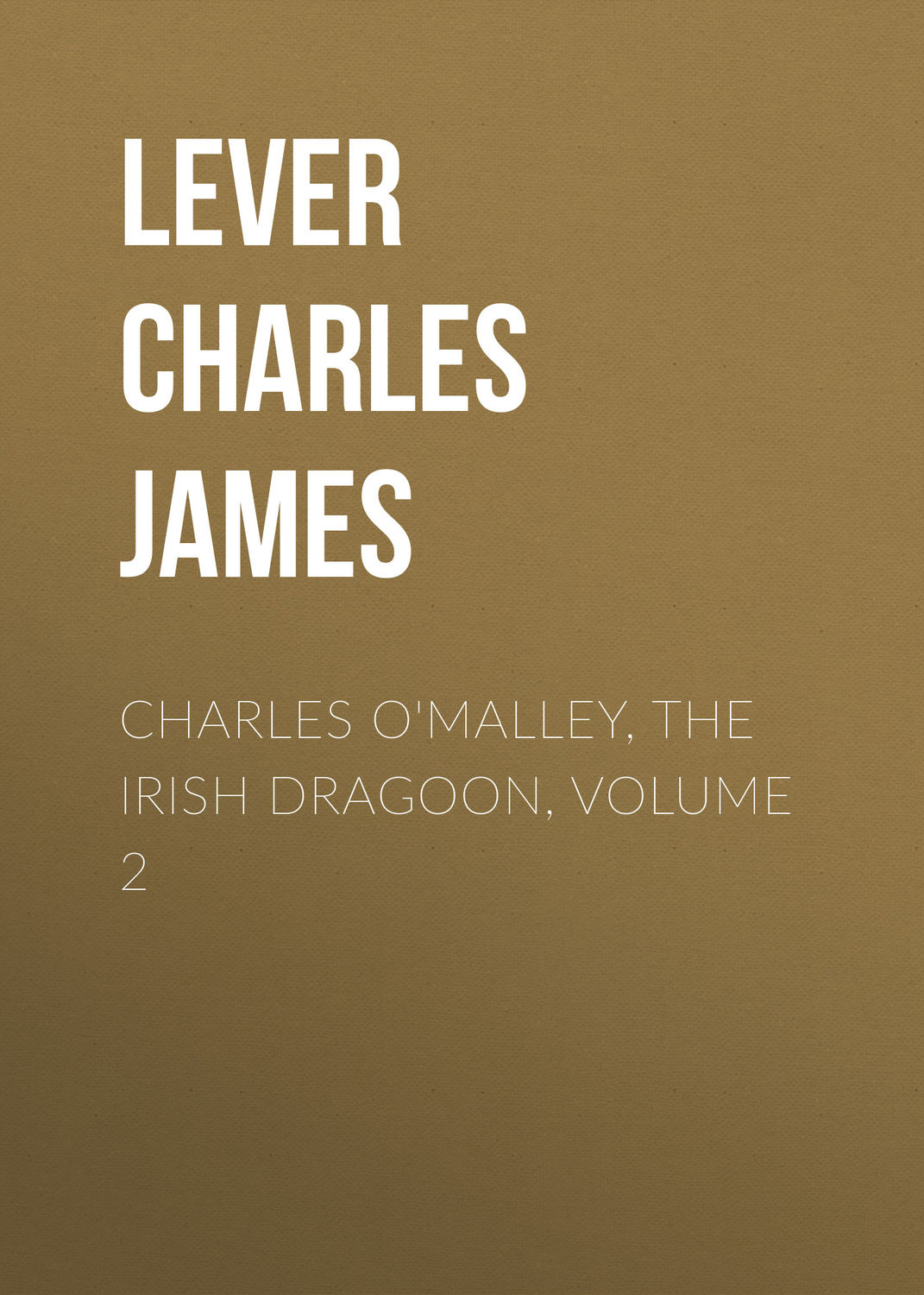 Обложка книги «Charles O'Malley, The Irish Dragoon, Volume 2»