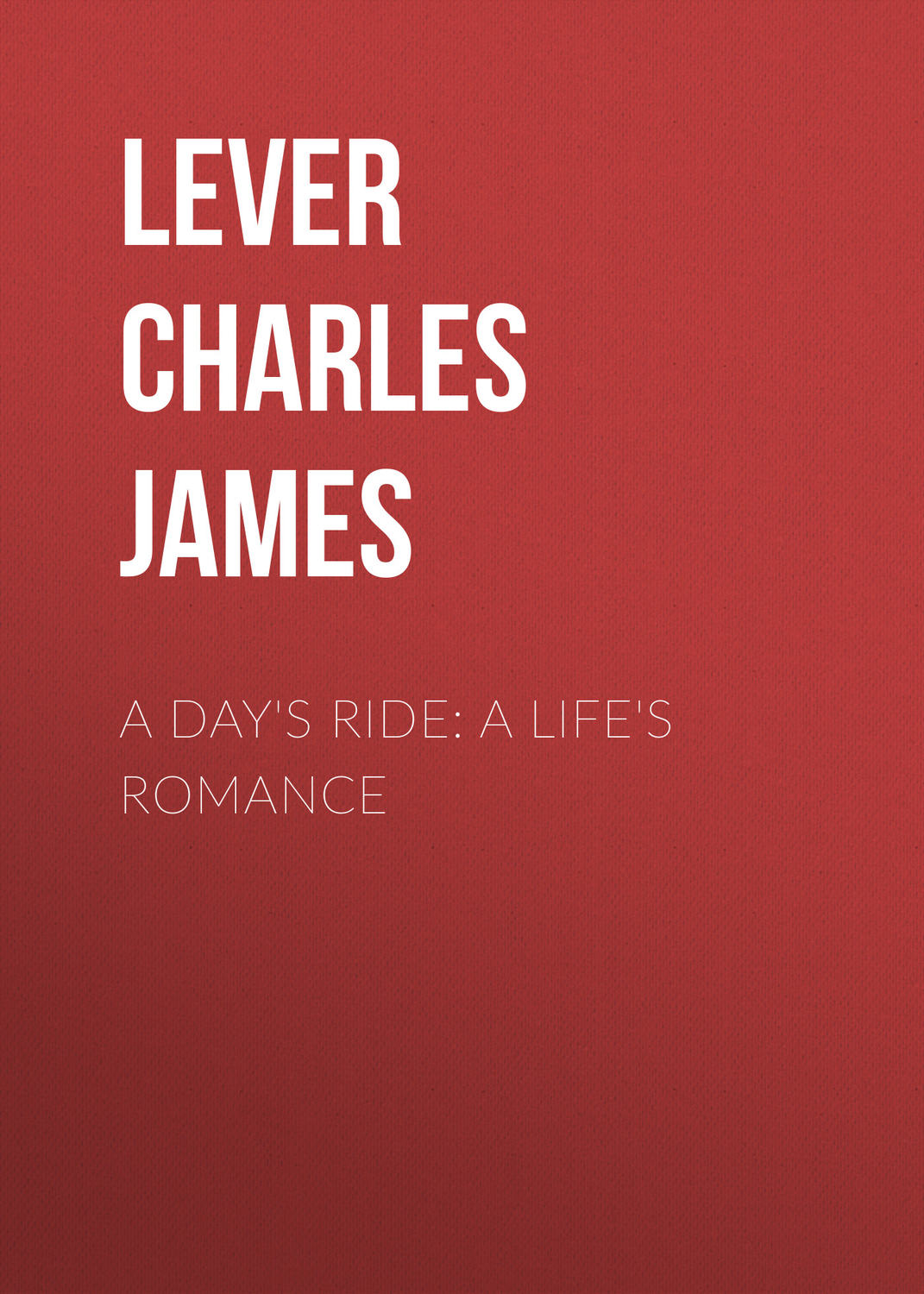 Обложка книги «A Day's Ride: A Life's Romance»