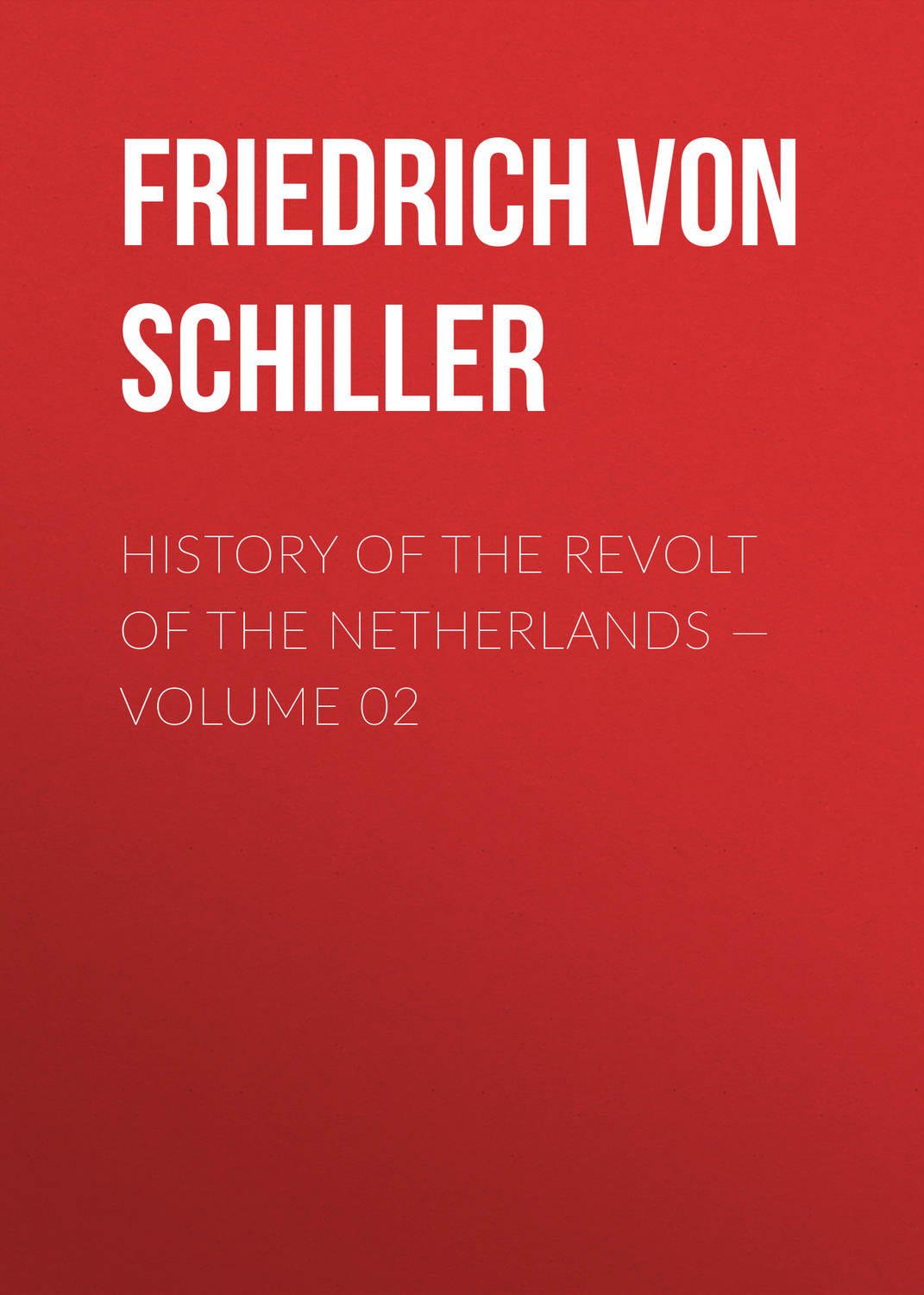 Обложка книги «History of the Revolt of the Netherlands — Volume 02»