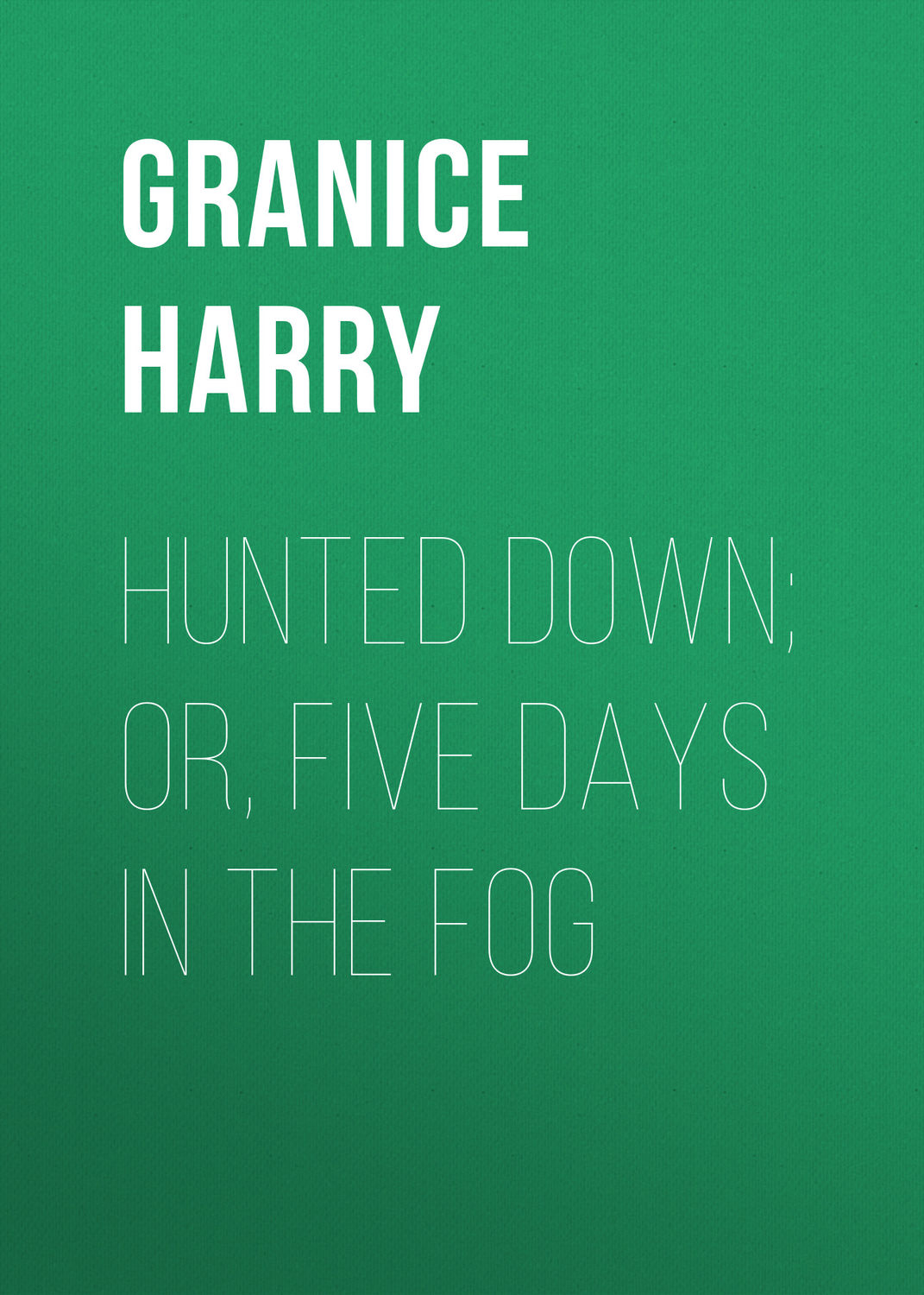 Обложка книги «Hunted Down; or, Five Days in the Fog»