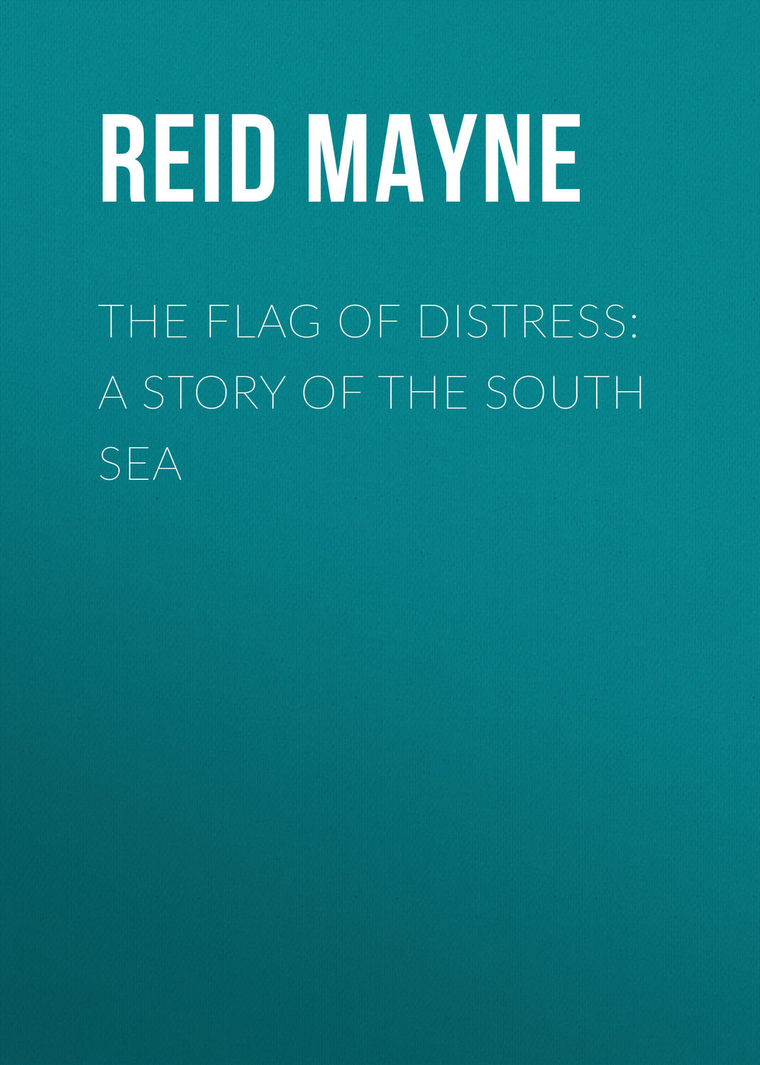 Обложка книги «The Flag of Distress: A Story of the South Sea»