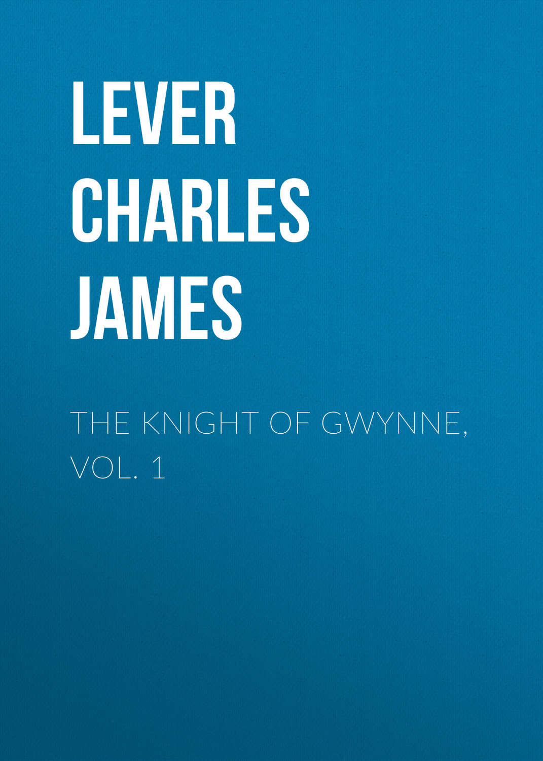 Обложка книги «The Knight Of Gwynne, Vol. 1»