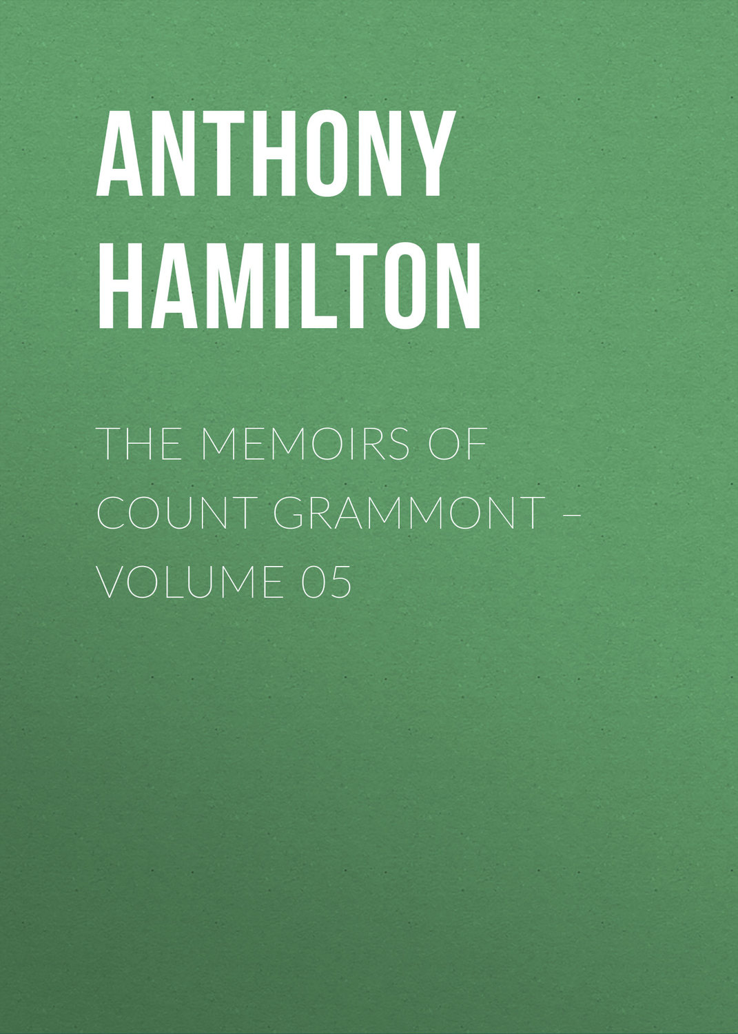 Обложка книги «The Memoirs of Count Grammont – Volume 05»