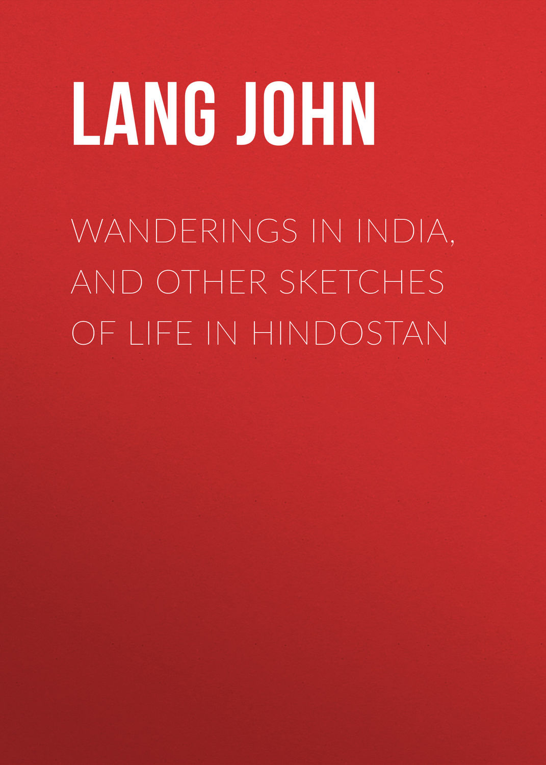 Обложка книги «Wanderings in India, and Other Sketches of Life in Hindostan»